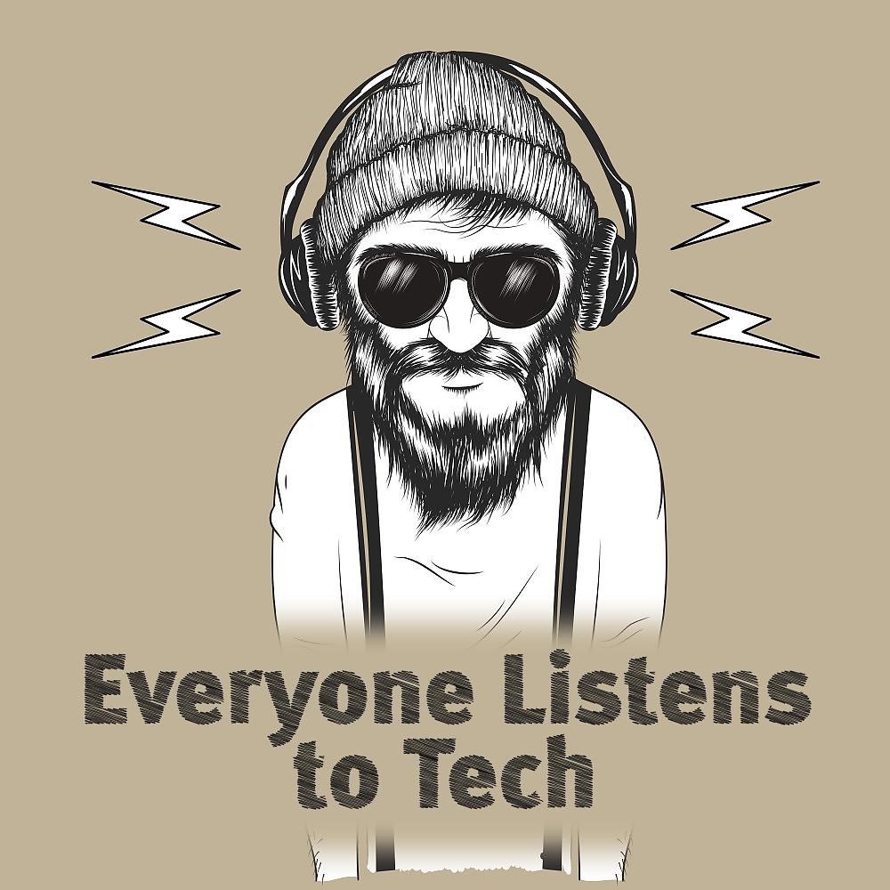 Постер альбома Everyone Listens to Tech