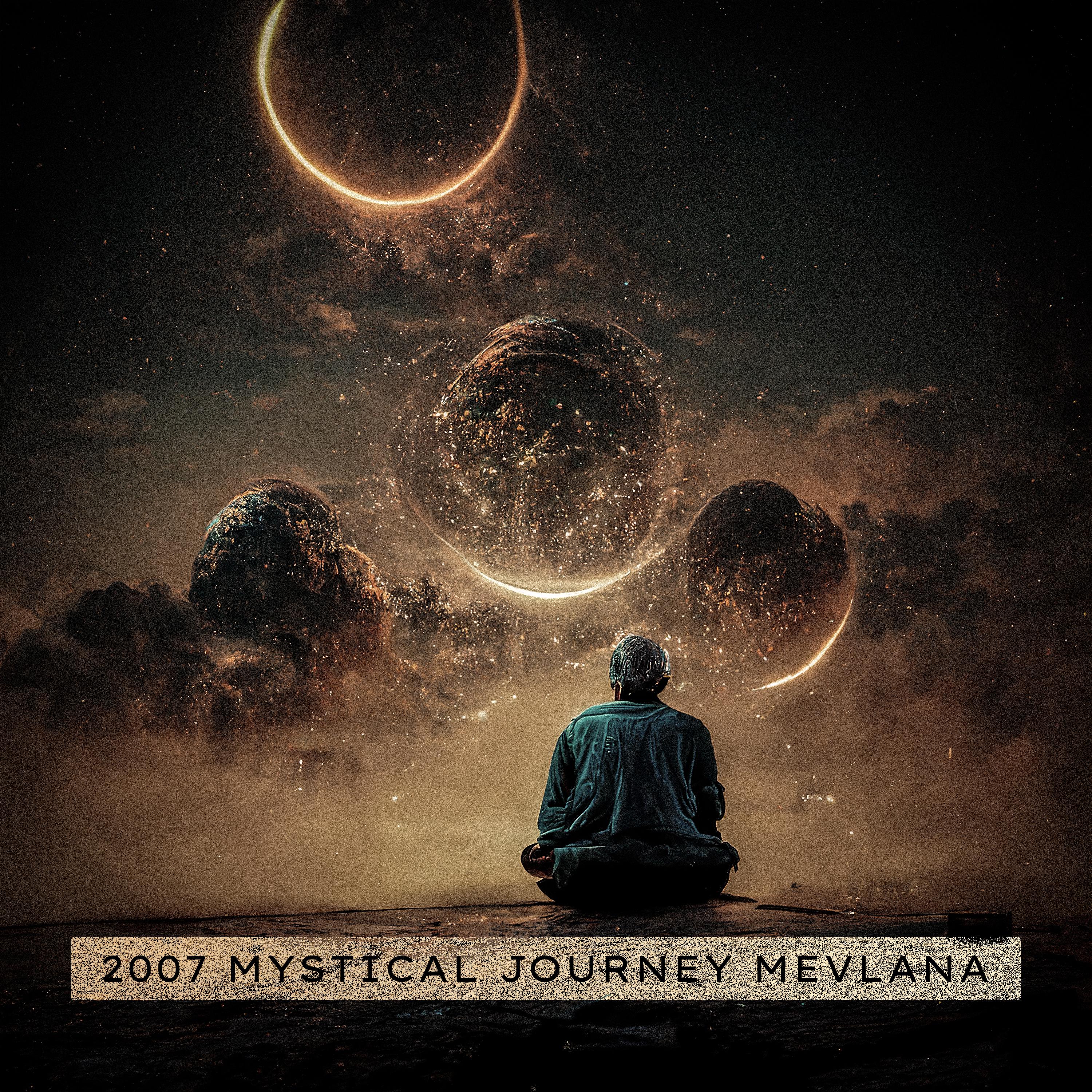 Постер альбома 2007 Mystical Journey Mevlana