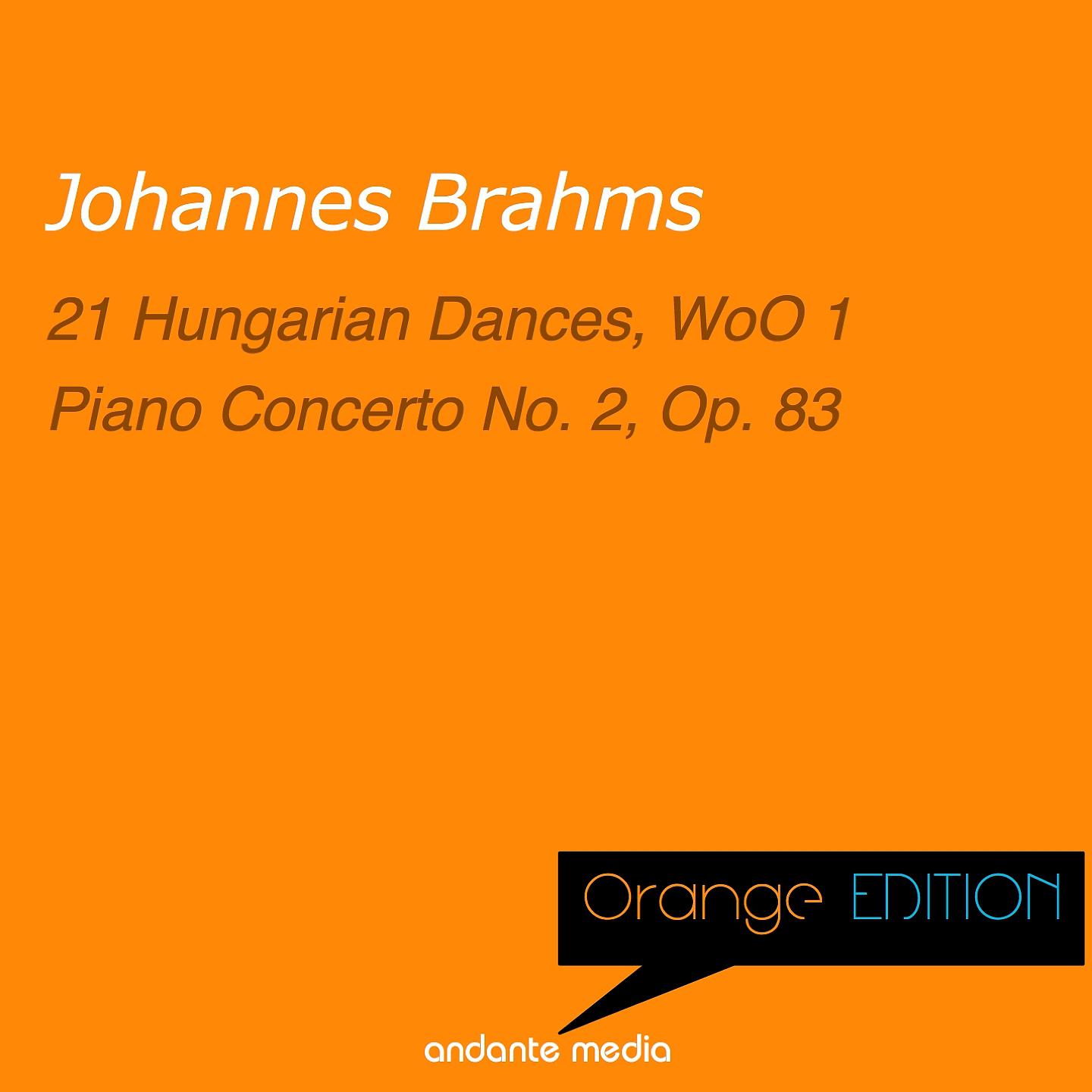 Постер альбома Orange Edition - Brahms: 21 Hungarian Dances, WoO 1 & Piano Concerto No. 2, Op. 83