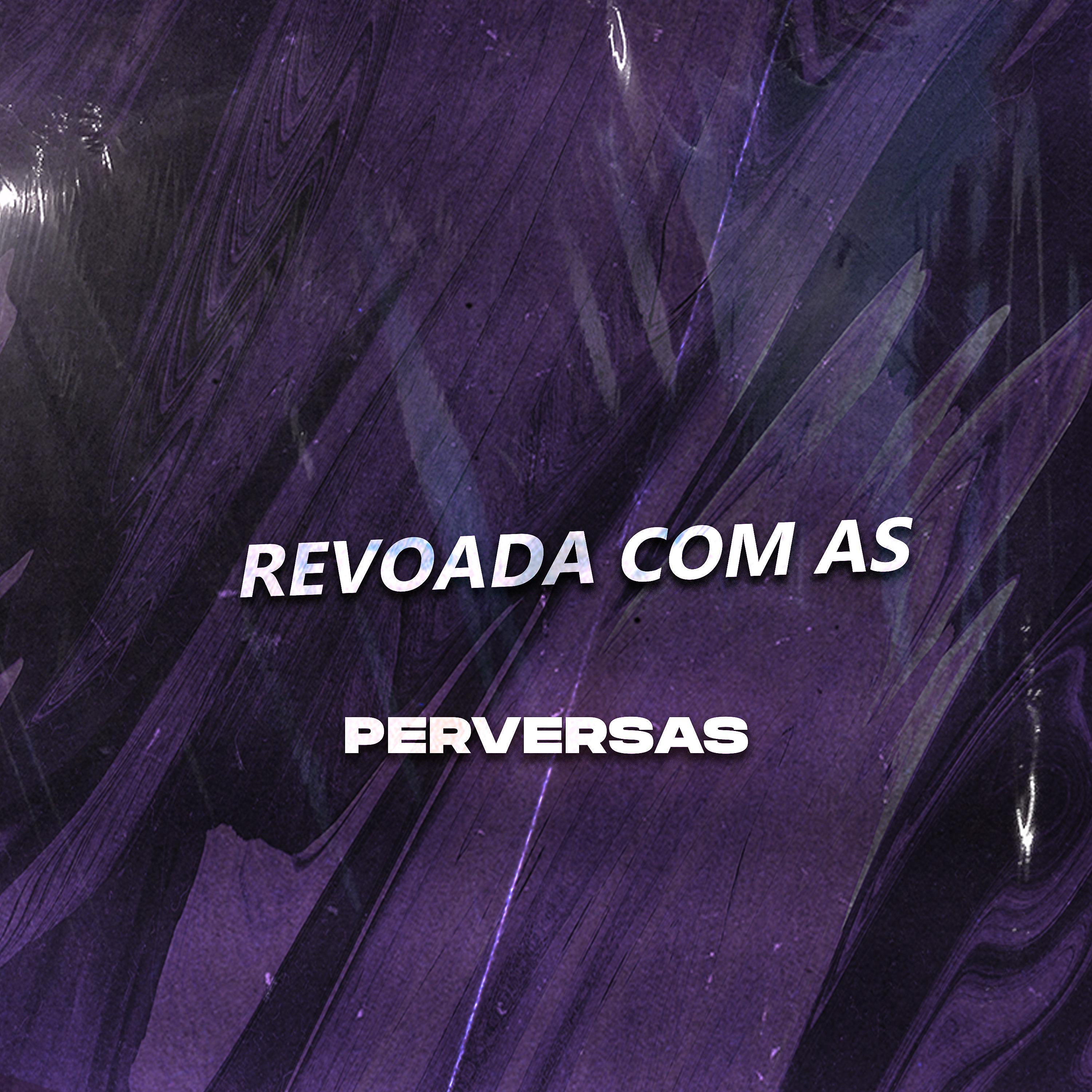 Постер альбома Revoada Com as Perversas