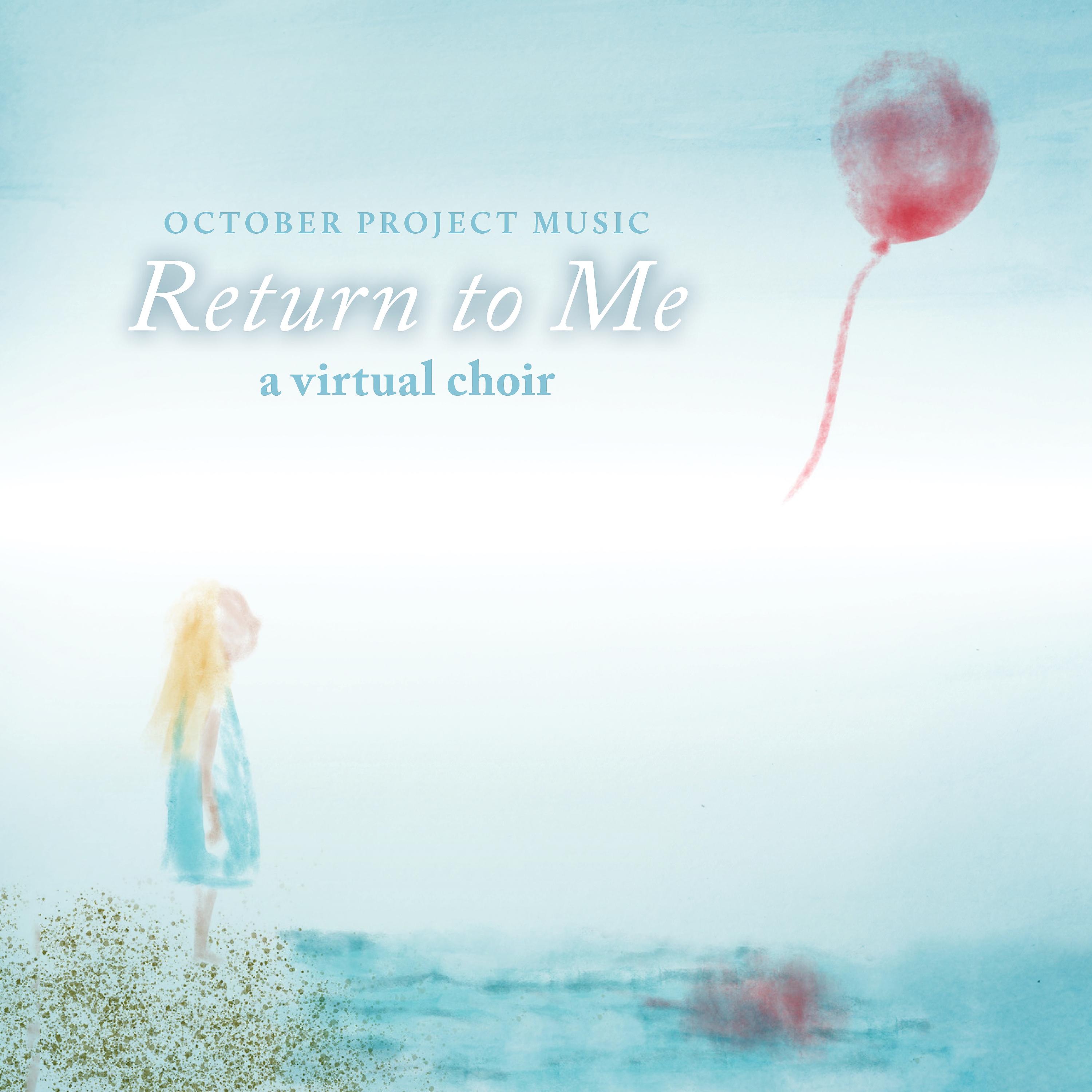 Постер альбома Return to Me (Worldwide Virtual Choir)