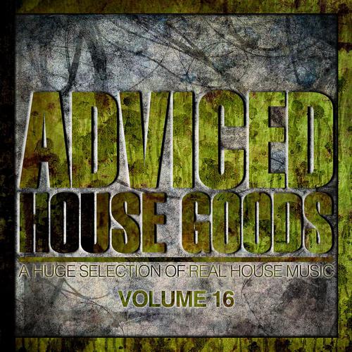 Постер альбома Adviced House Goods, Vol. 16