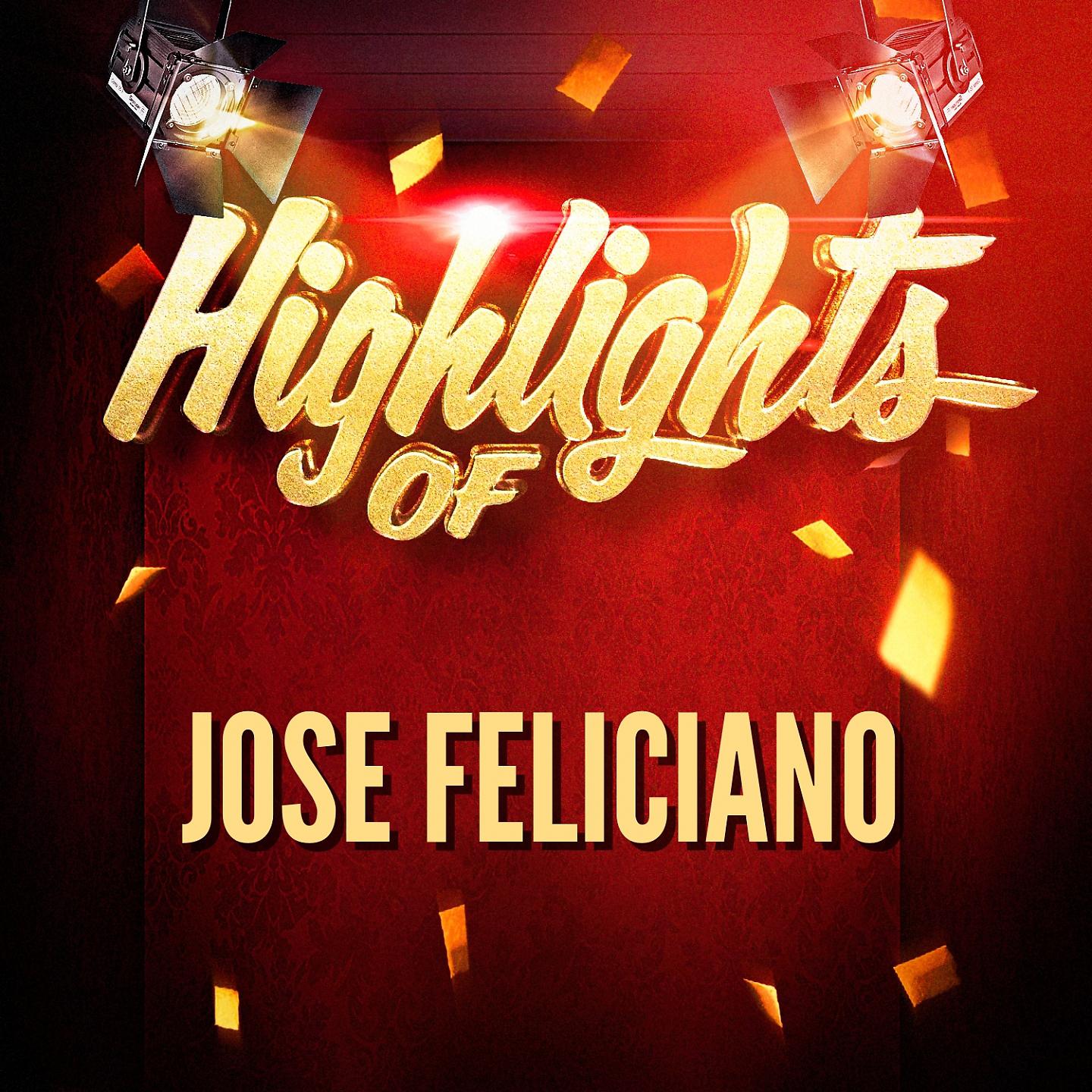 Постер альбома Highlights of Jose Feliciano