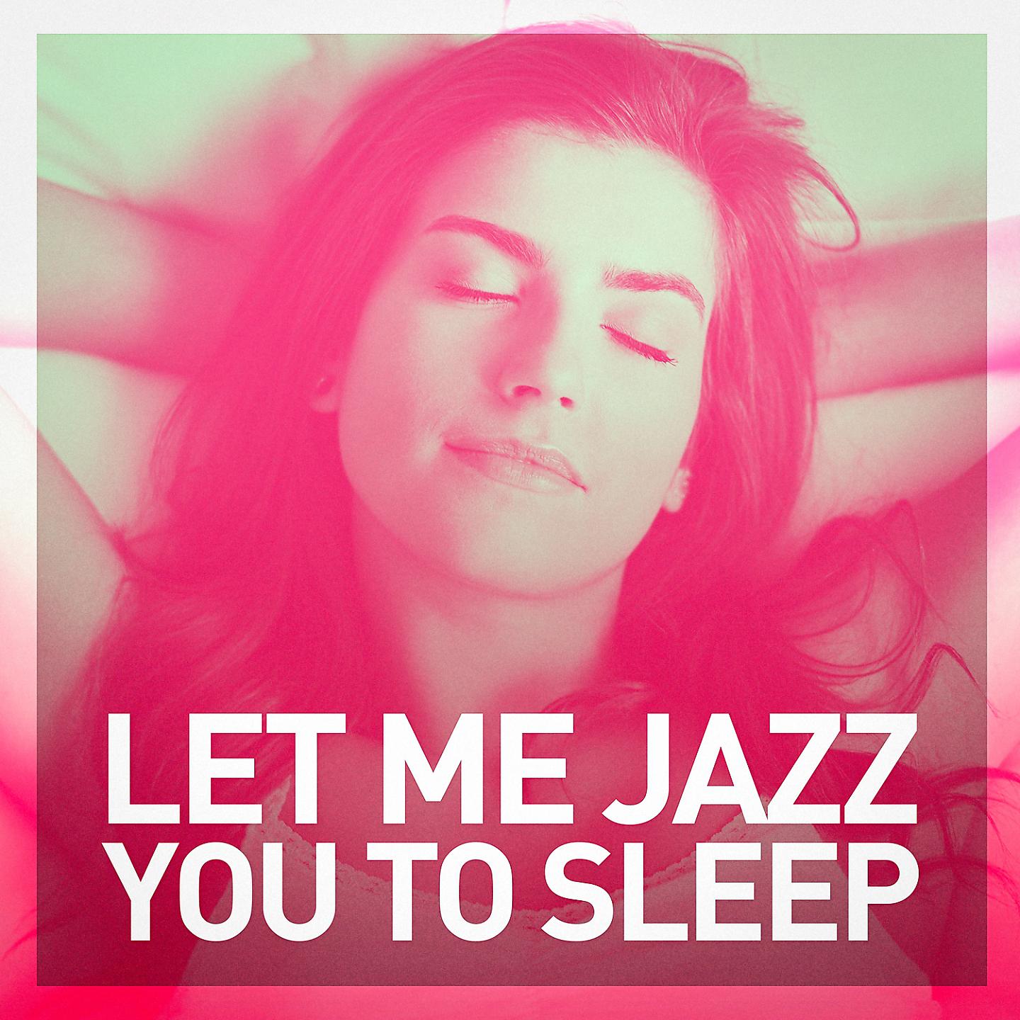 Постер альбома Let Me Jazz You to Sleep
