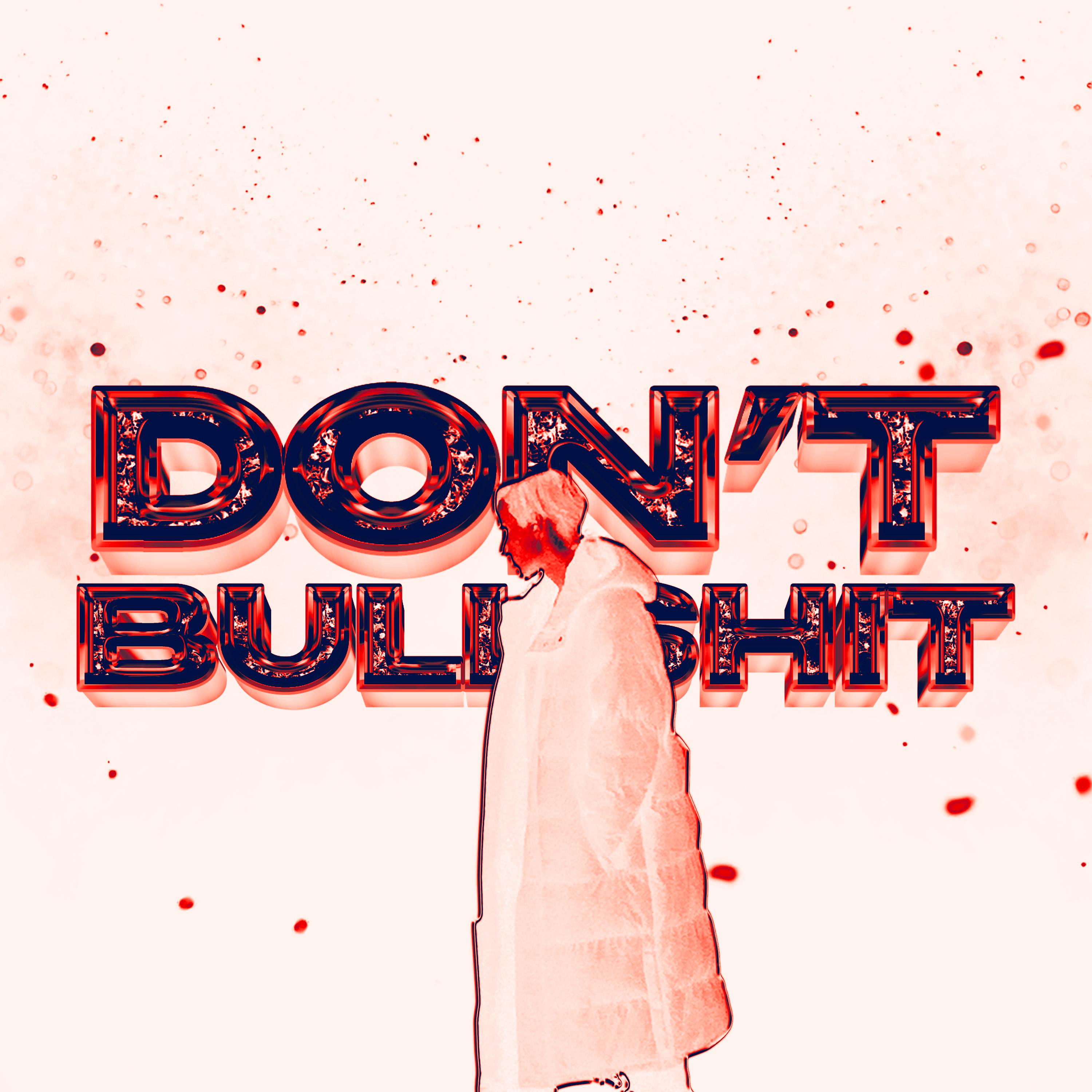 Постер альбома DON'T BULLSHIT