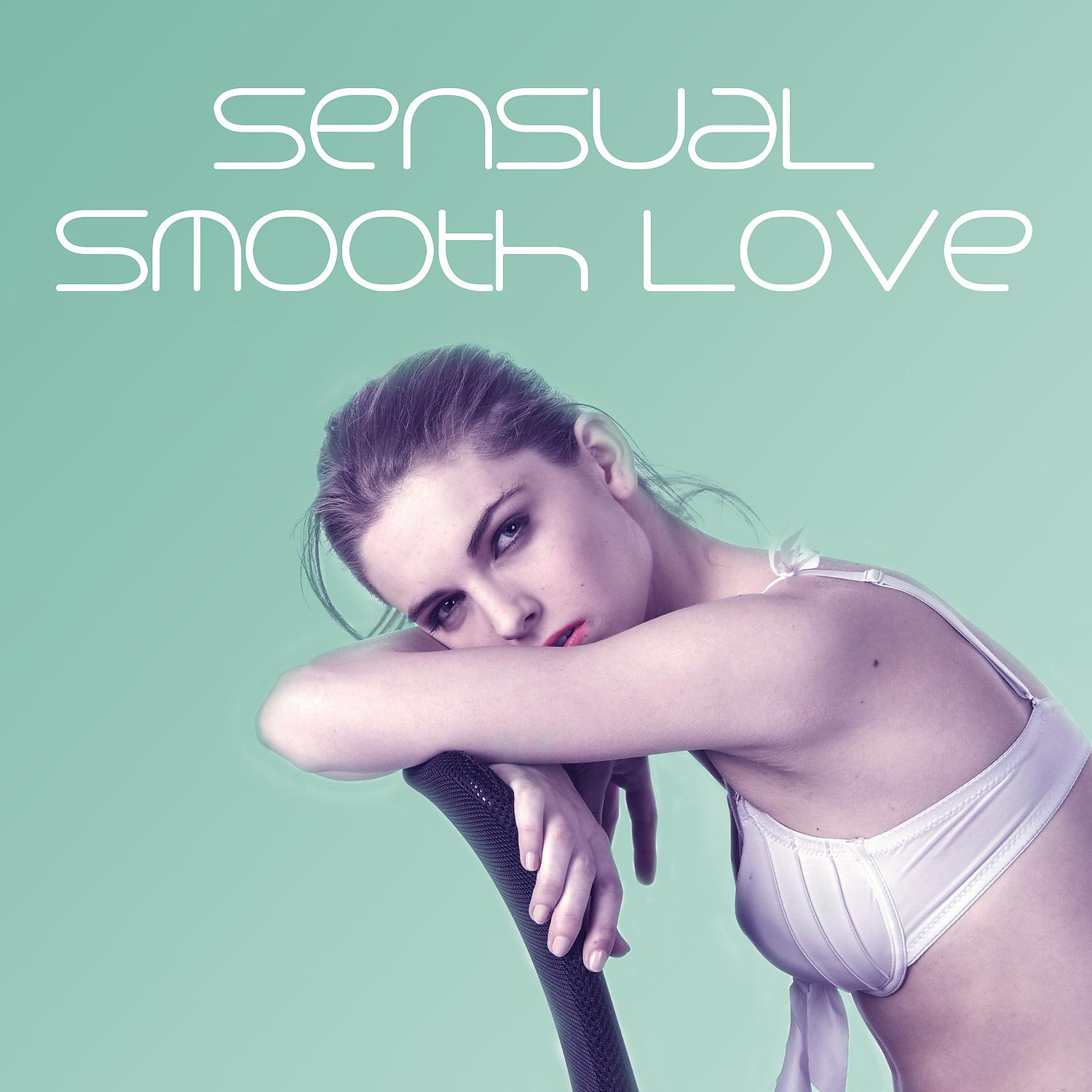 Постер альбома Sensual Smooth Love – Romantic Jazz, Music for Romantic Dinner, Sensual Love, Sexy Night, Seduction Jazz Music