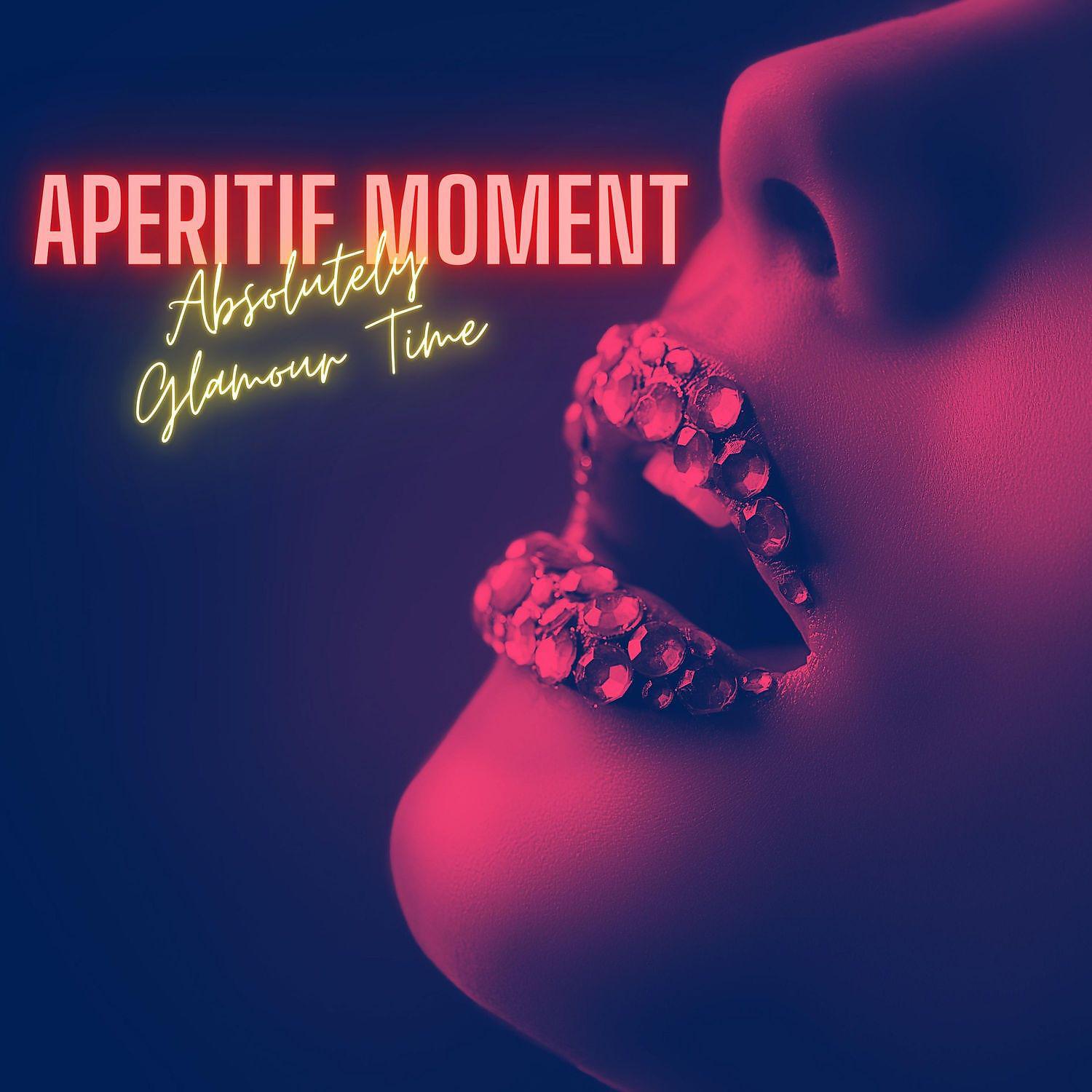 Постер альбома Aperitif Moment: Absolutely Glamour Time
