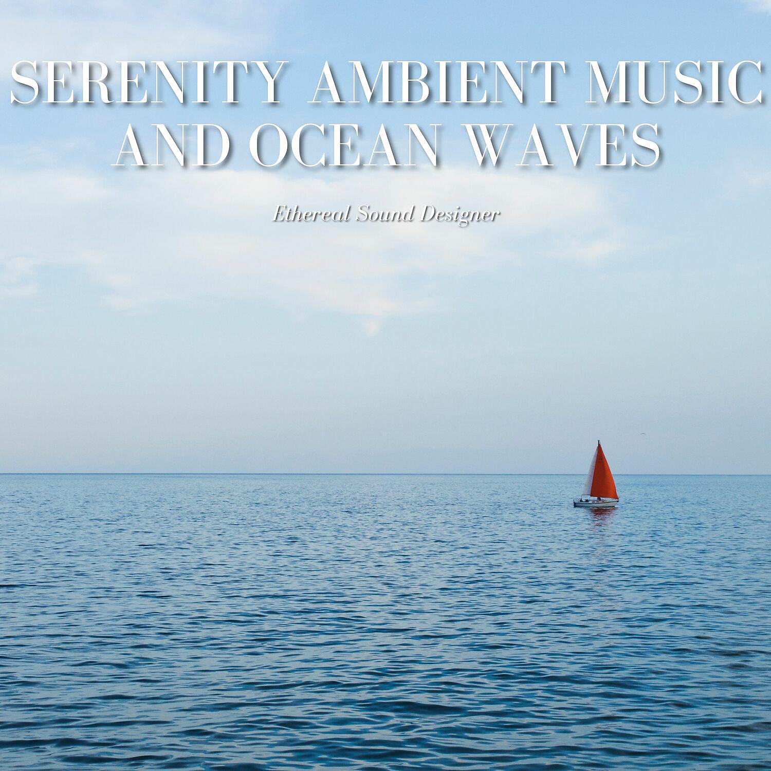 Постер альбома Serenity Ambient Music and Ocean Waves