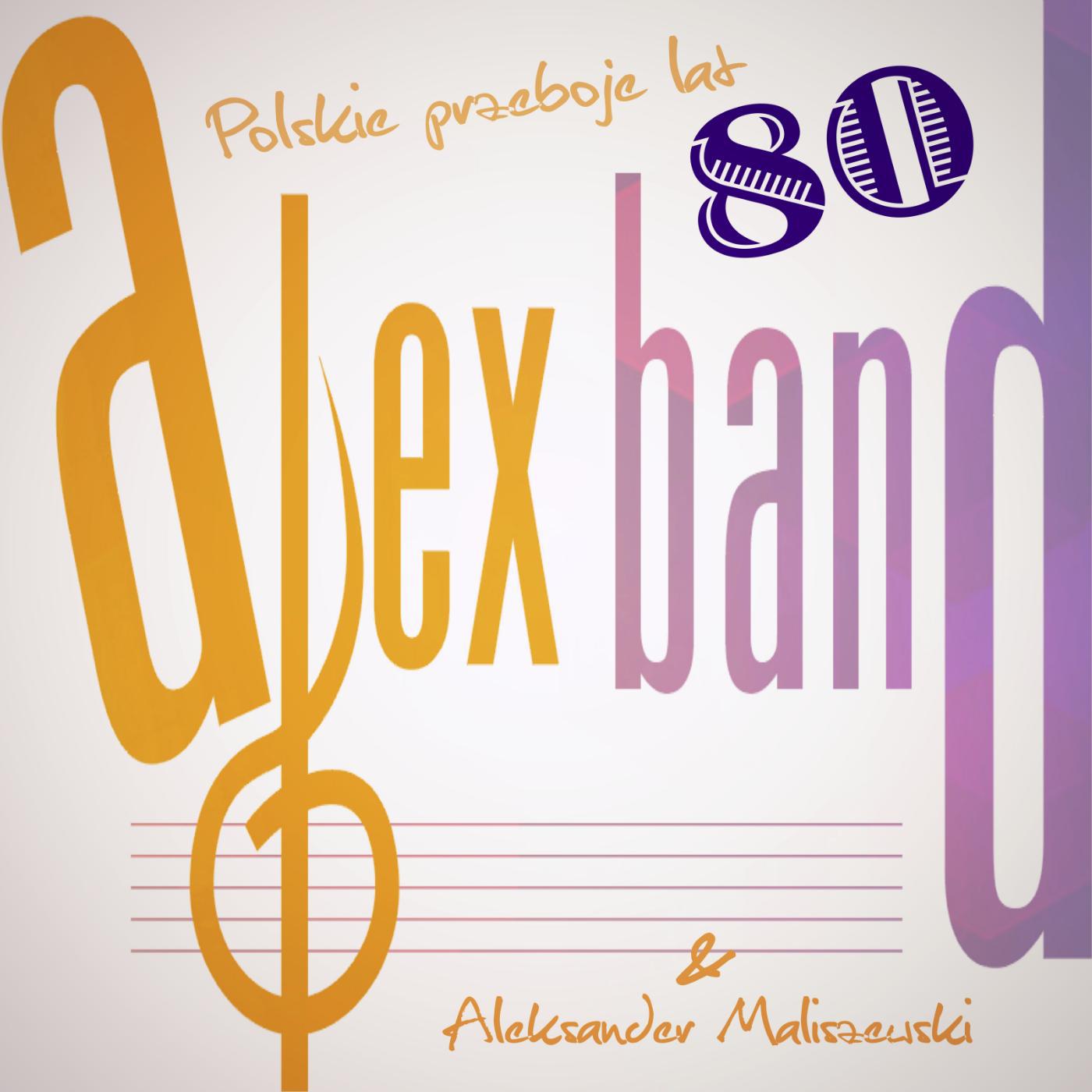 Постер альбома Alex Band Aleksander Maliszewski - Polskie Przeboje 80