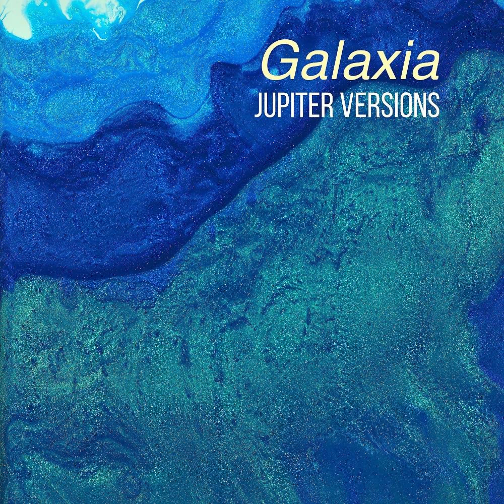 Постер альбома Galaxia (Jupiter Versions)