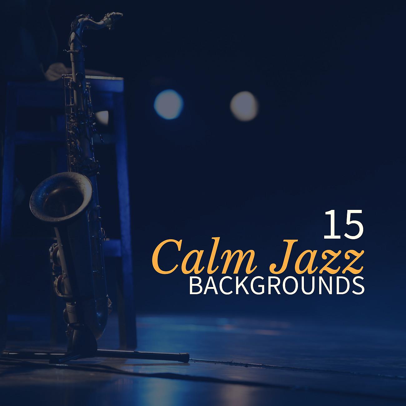 Постер альбома 15 Calm Jazz Backgrounds