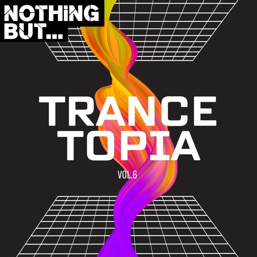Постер альбома Nothing But... Trancetopia, Vol. 06