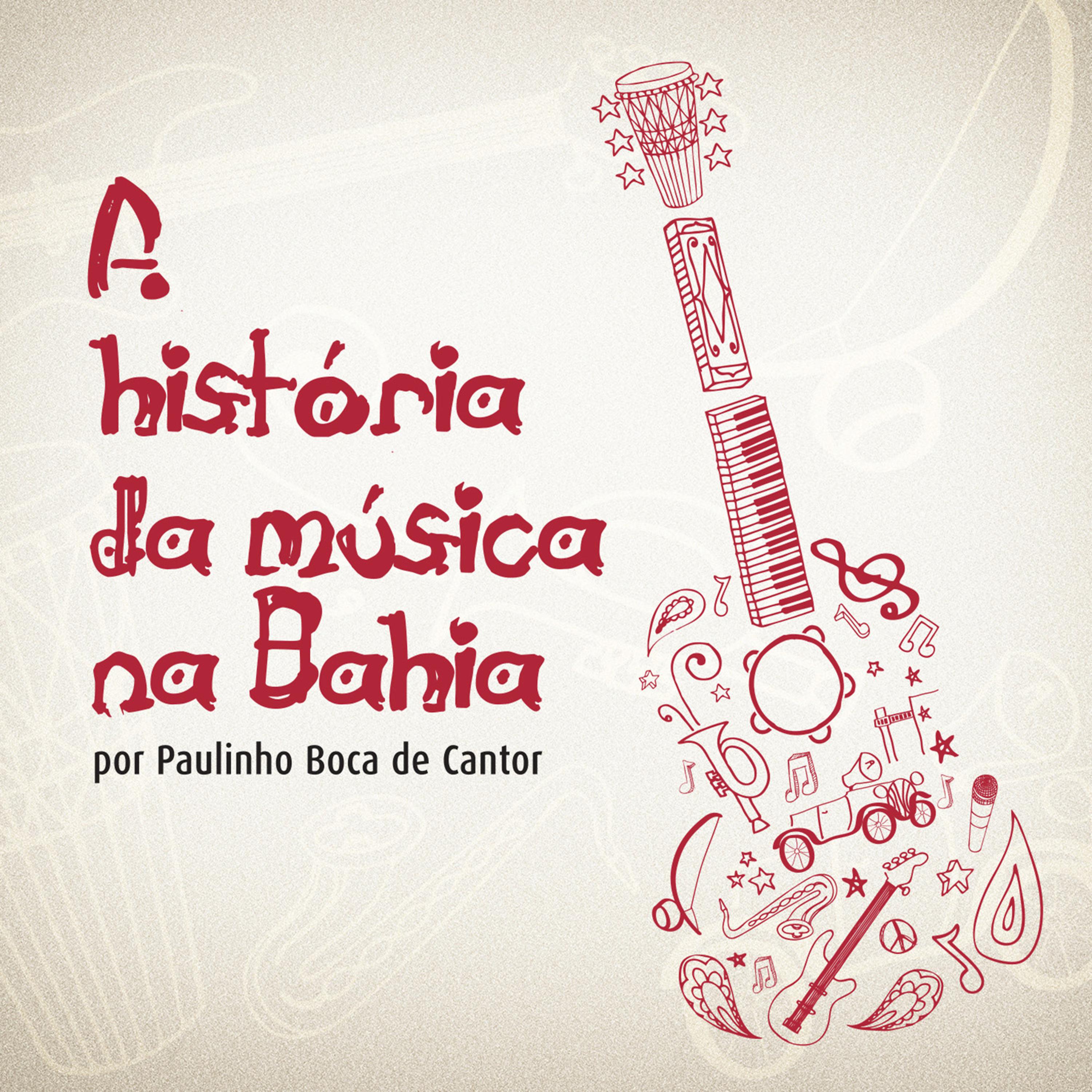 Постер альбома A História da Música Na Bahia por Paulinho Boca de Cantor