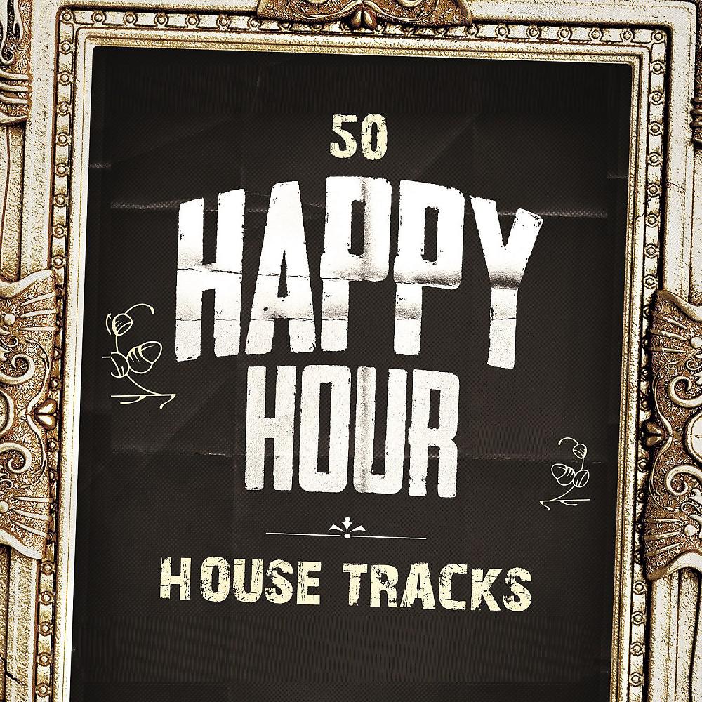 Постер альбома 50 Happy Hour House Tracks