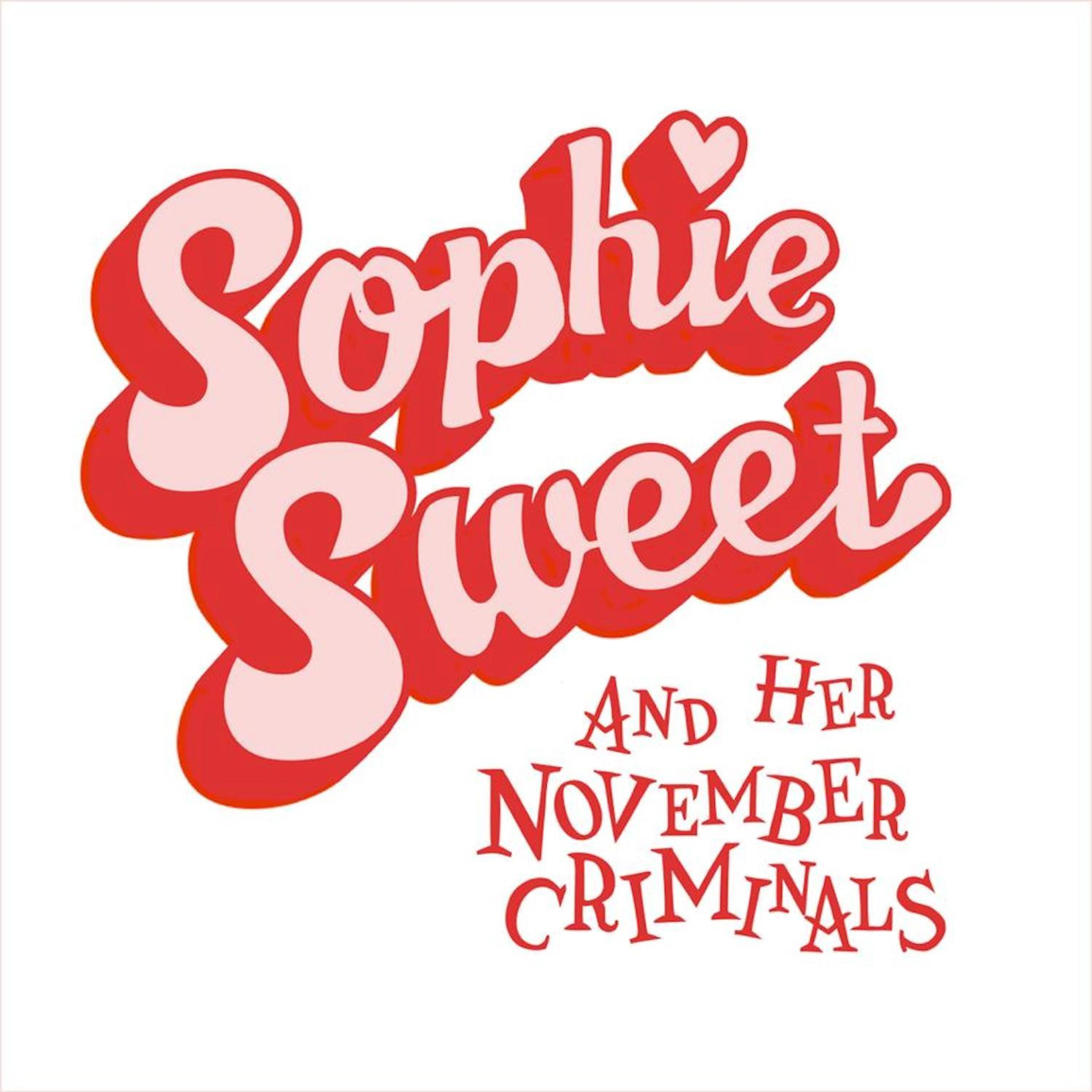 Постер альбома Sophie Sweet and Her November Criminals