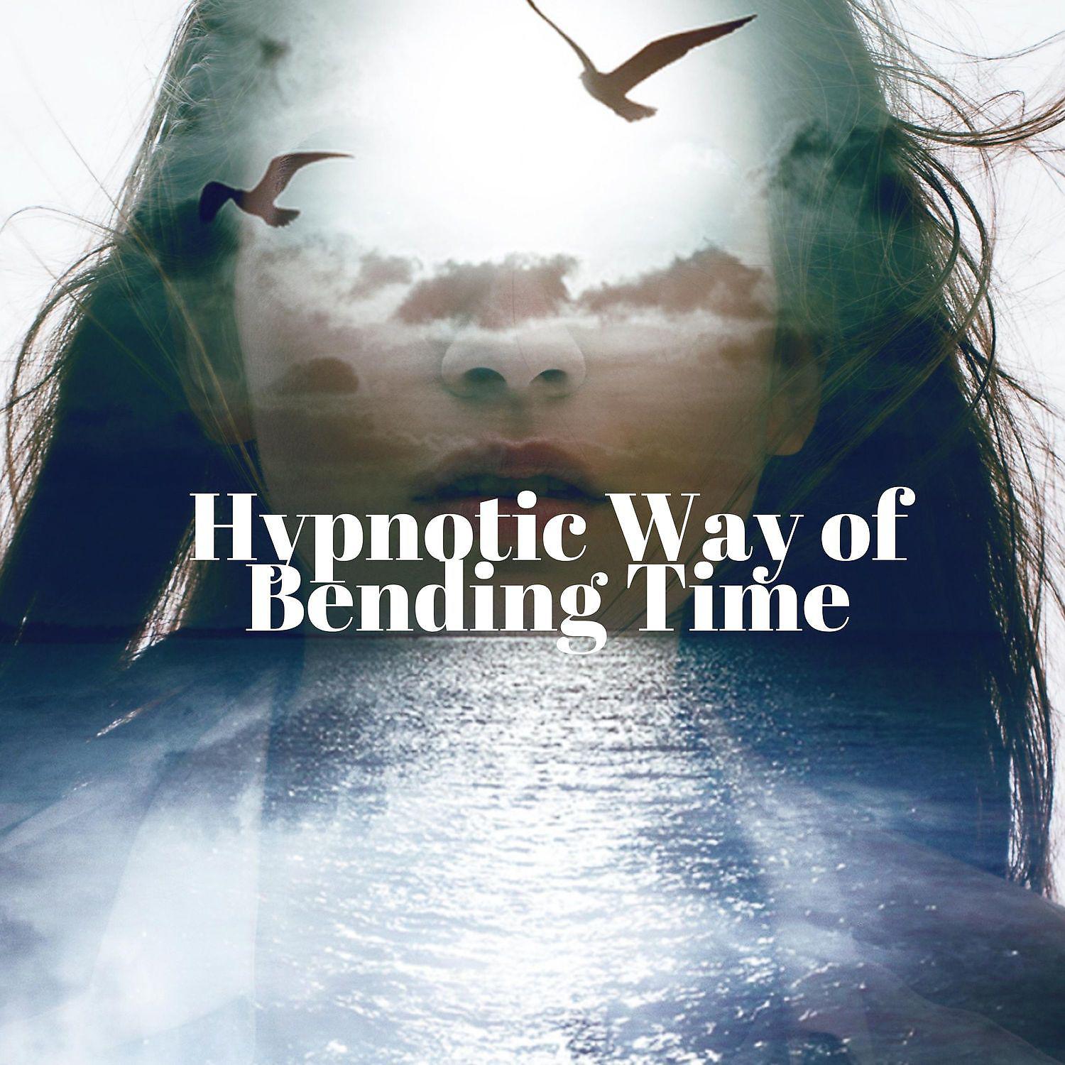 Постер альбома Hypnotic Way of Bending Time
