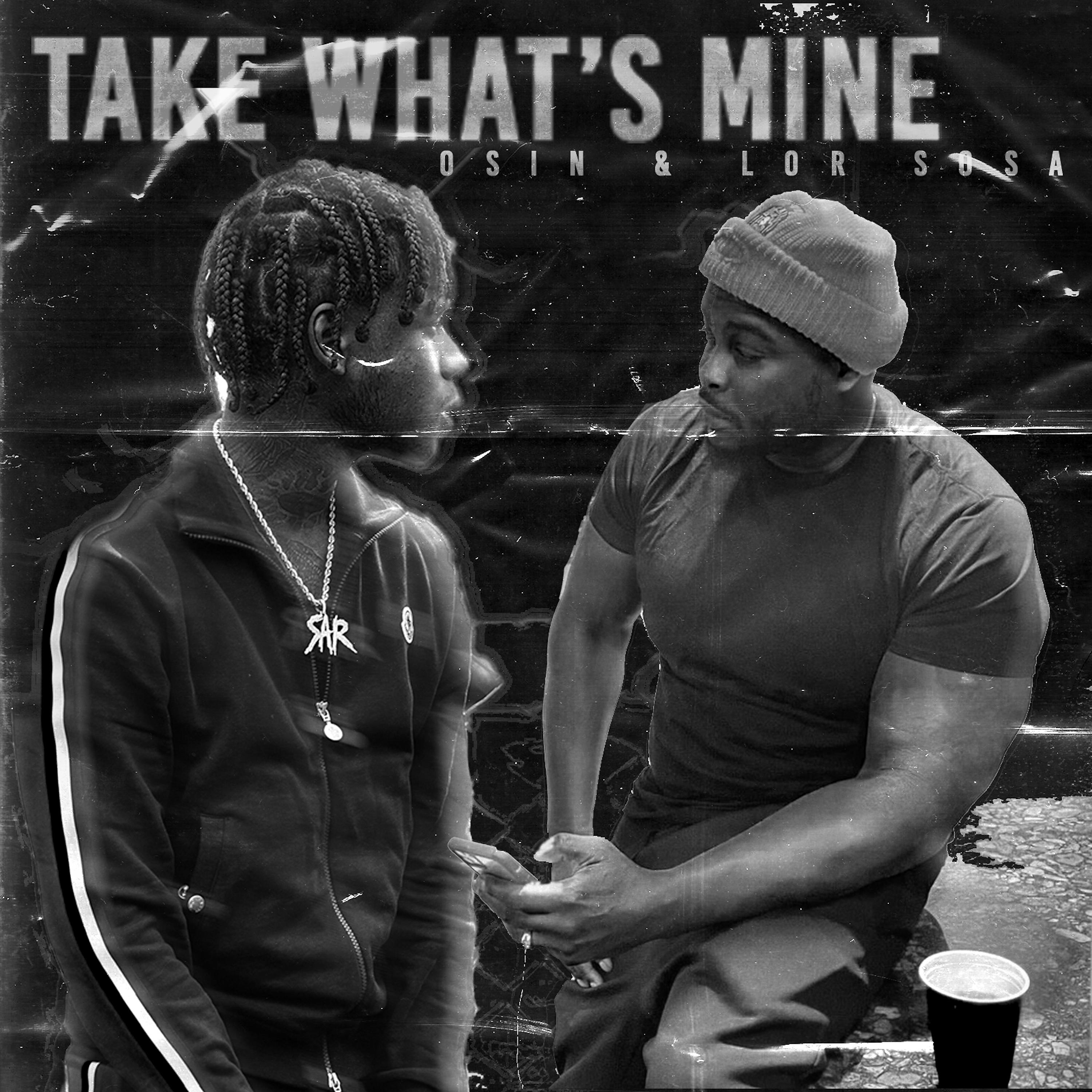 Постер альбома Take What's Mine (feat. Lor Sosa)