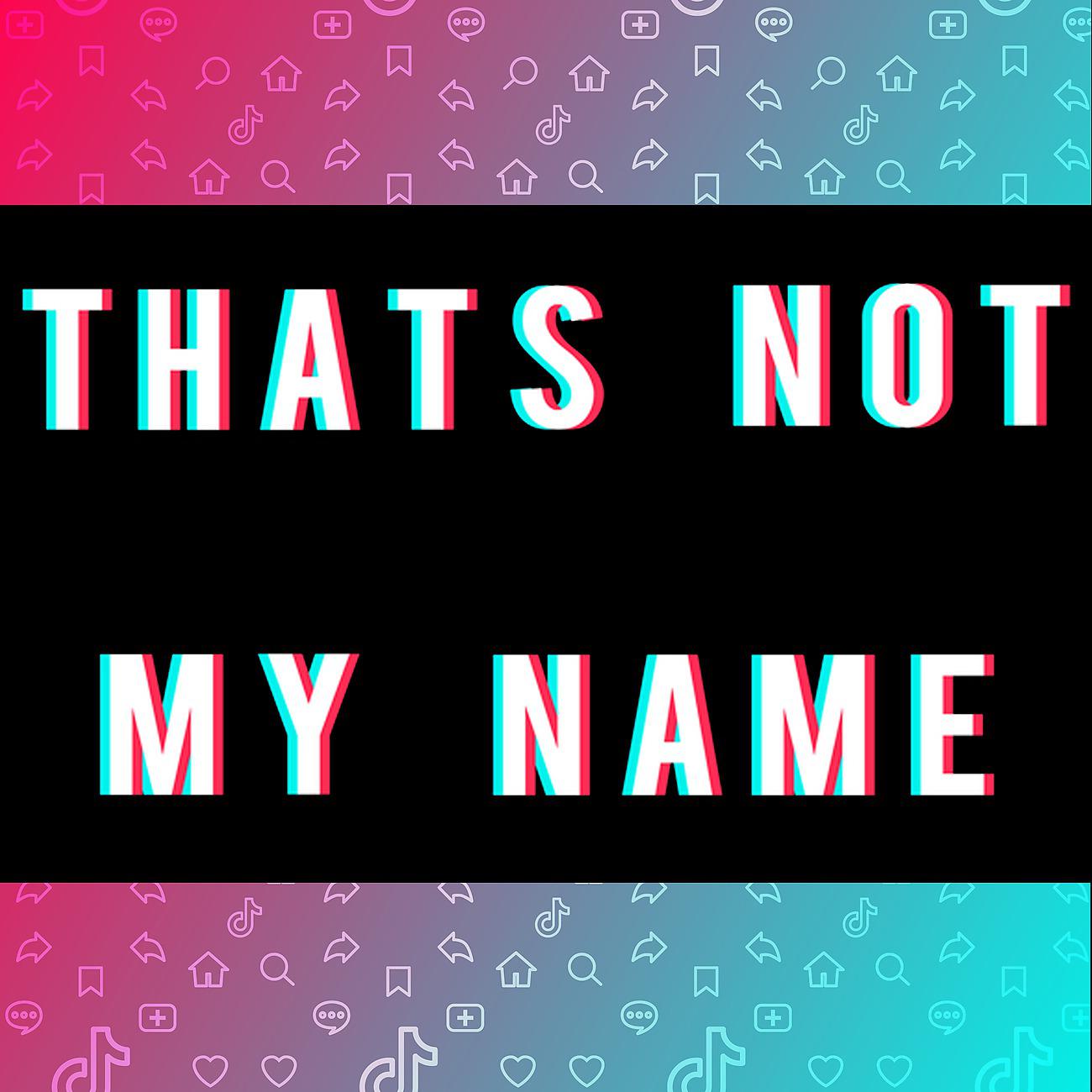 Постер альбома That's Not My Name (TikTok Viral)