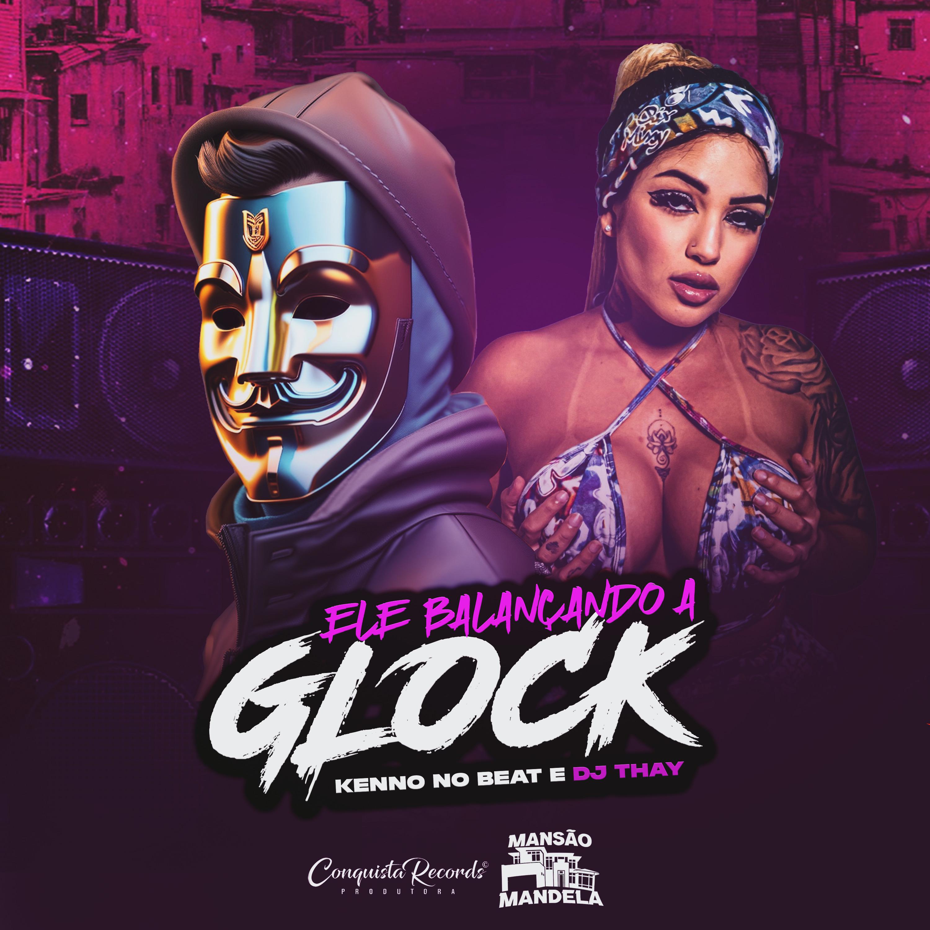 Постер альбома Ele Balançando a Glock