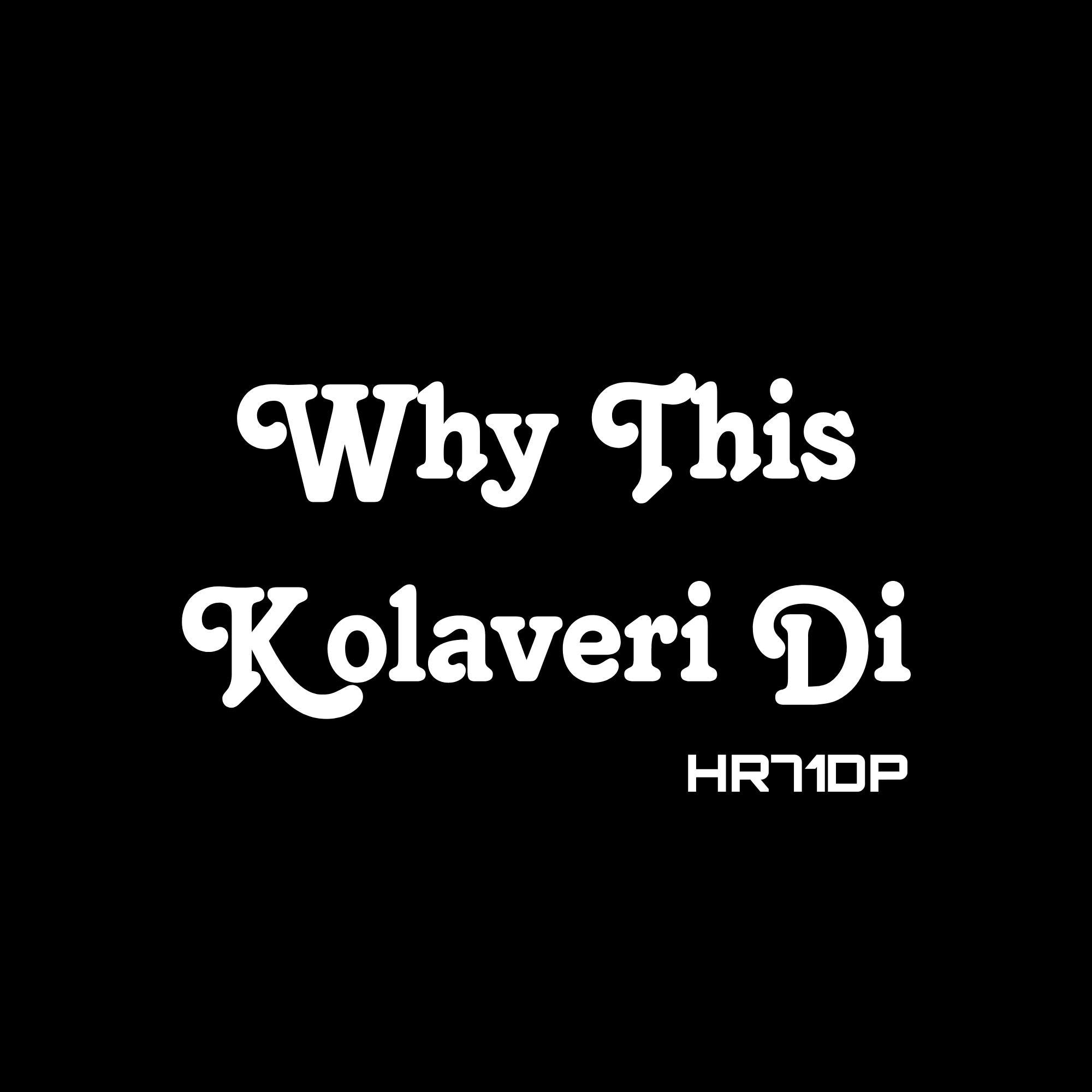 Постер альбома Why This Kolaveri Di (feat. Maahi HR)