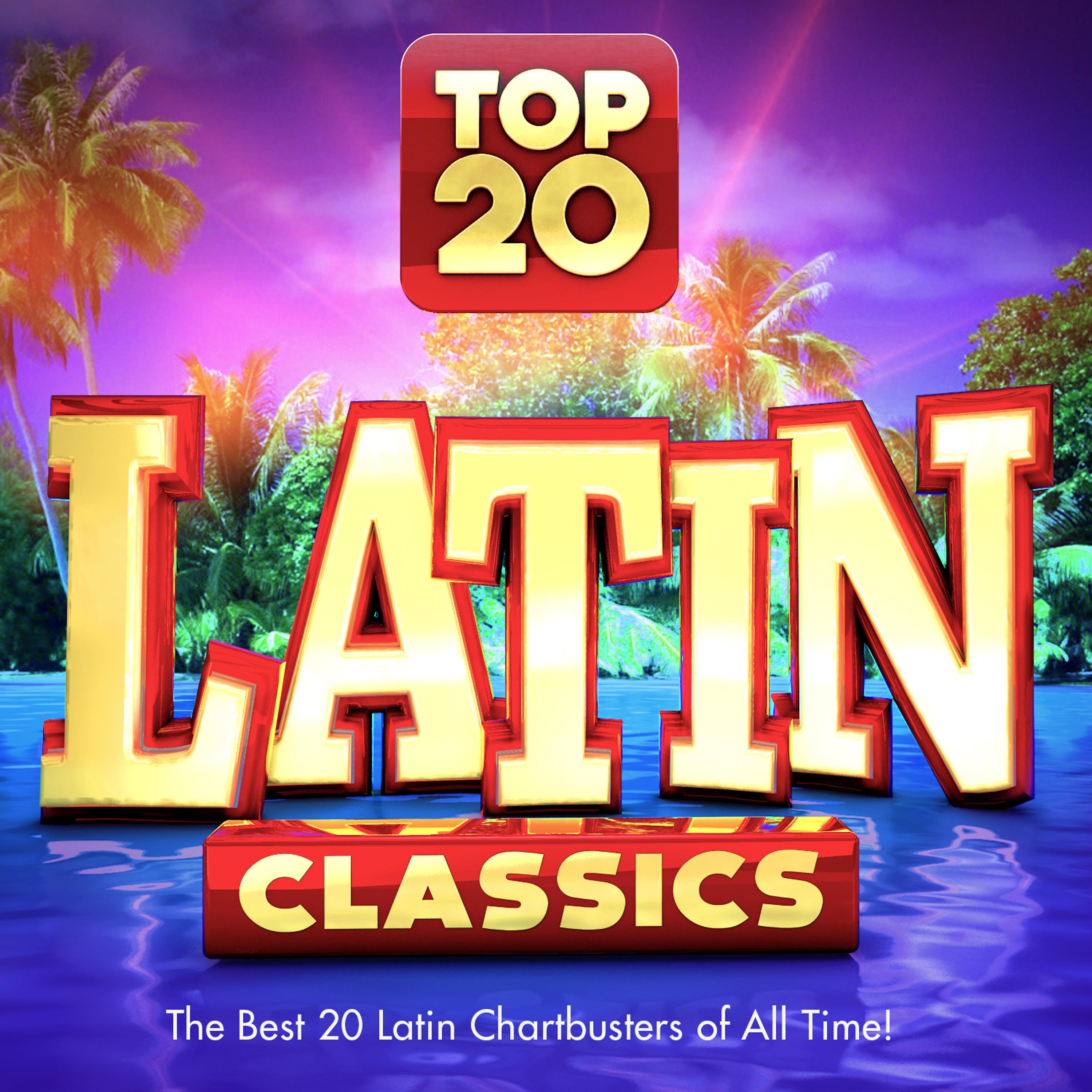 Постер альбома Top 20 Latin Classics - The Best 20 Latin Chartbusters of All Time !