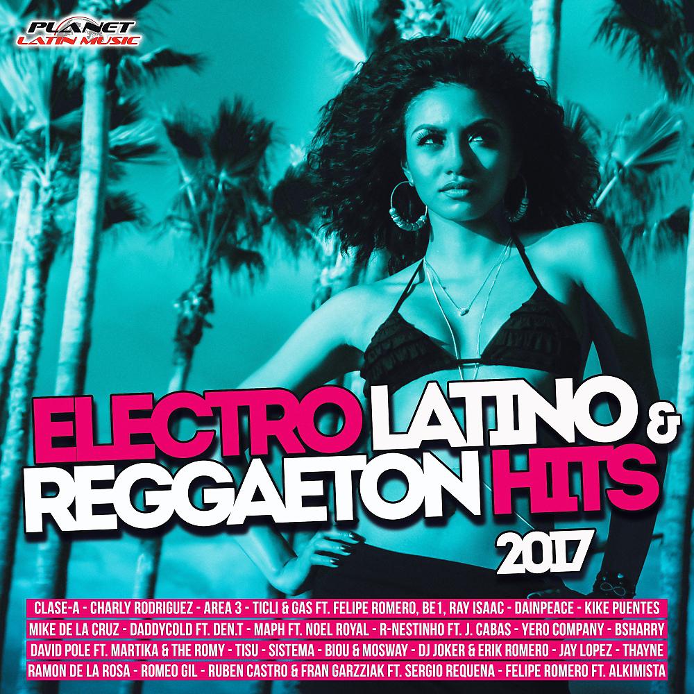 Постер альбома Electro Latino & Reggaeton Hits 2017