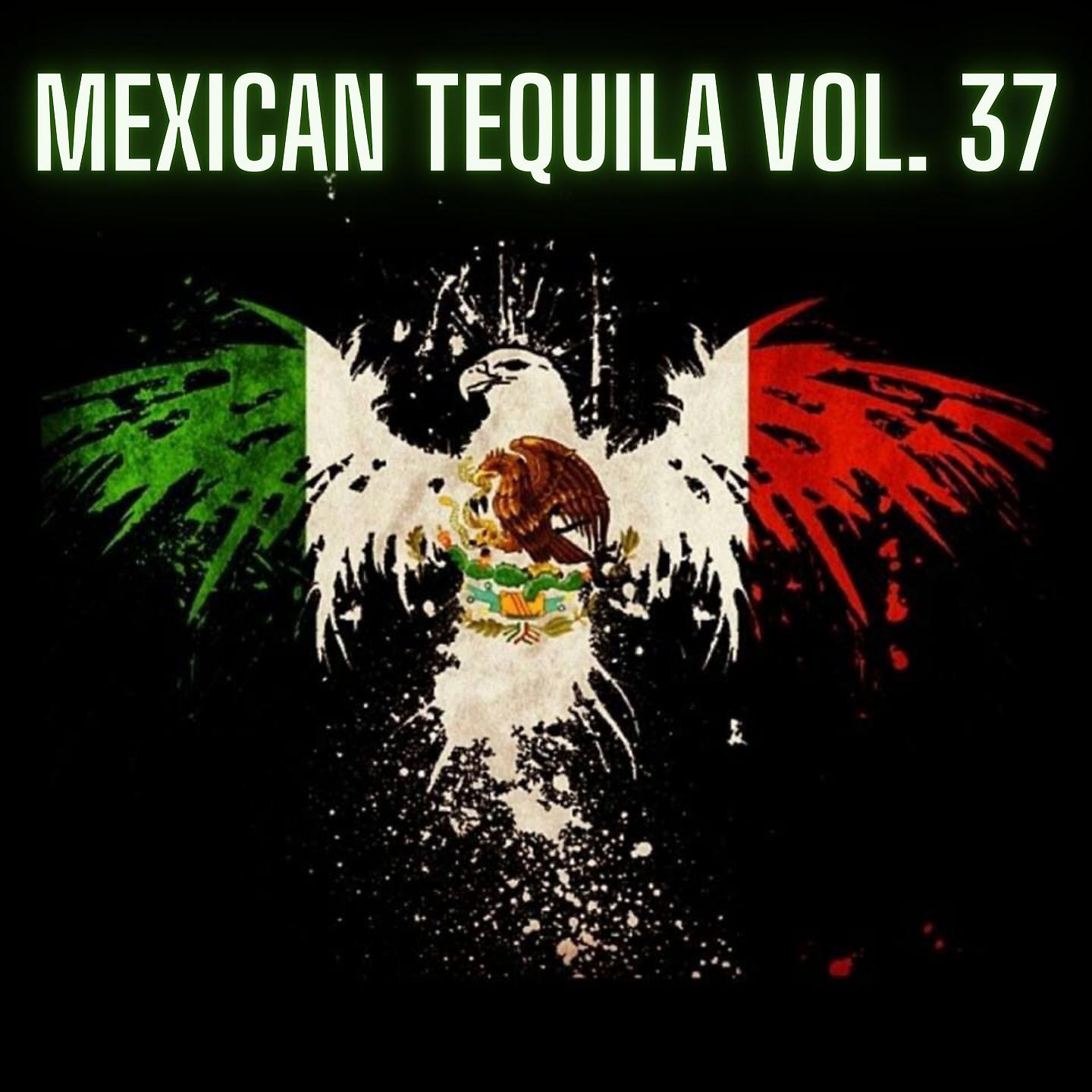 Постер альбома Mexican Tequila Vol. 37