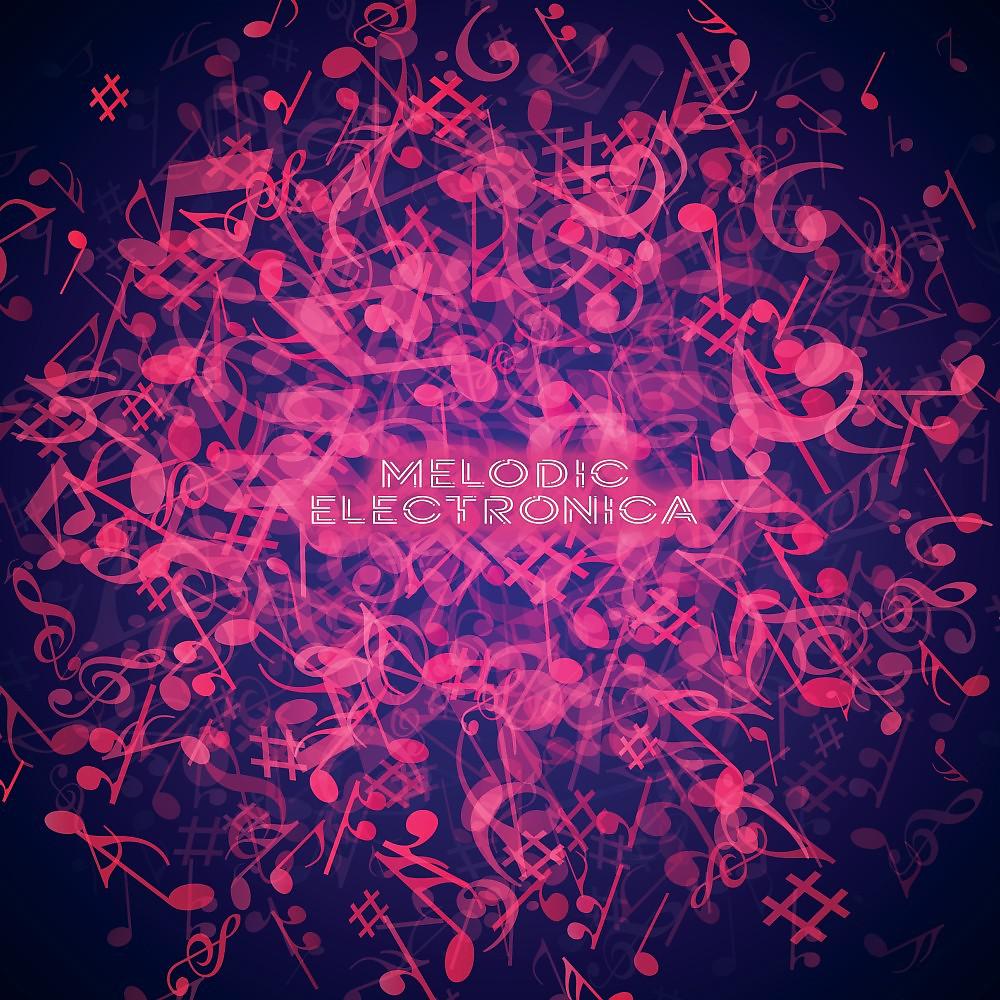 Постер альбома Melodic Electronica