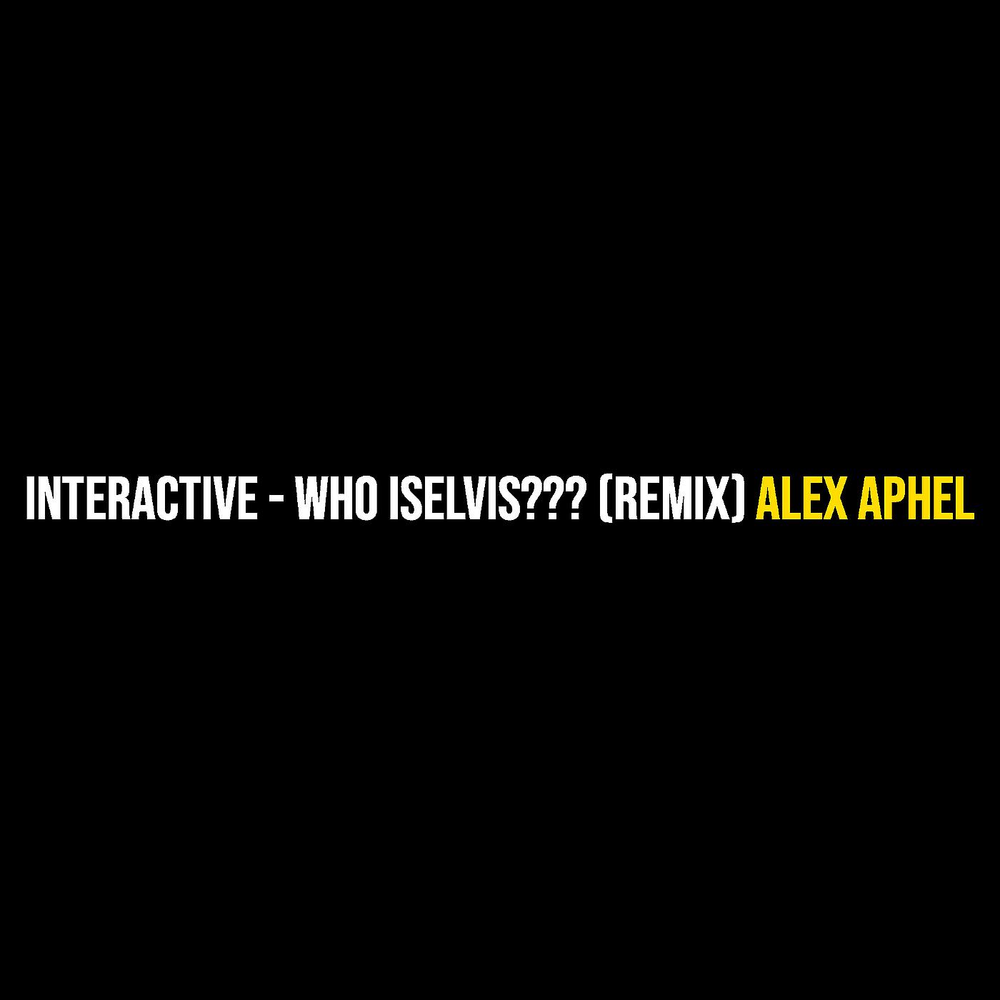 Постер альбома Interactive - Who isElvis??? (Remix)