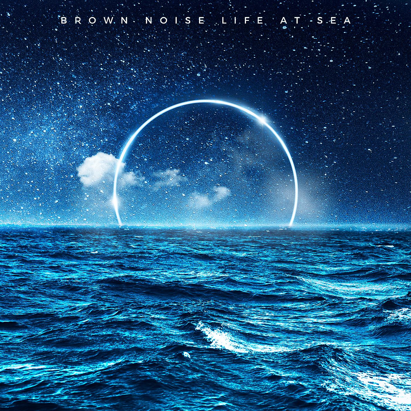 Постер альбома Brown Noise Life at Sea