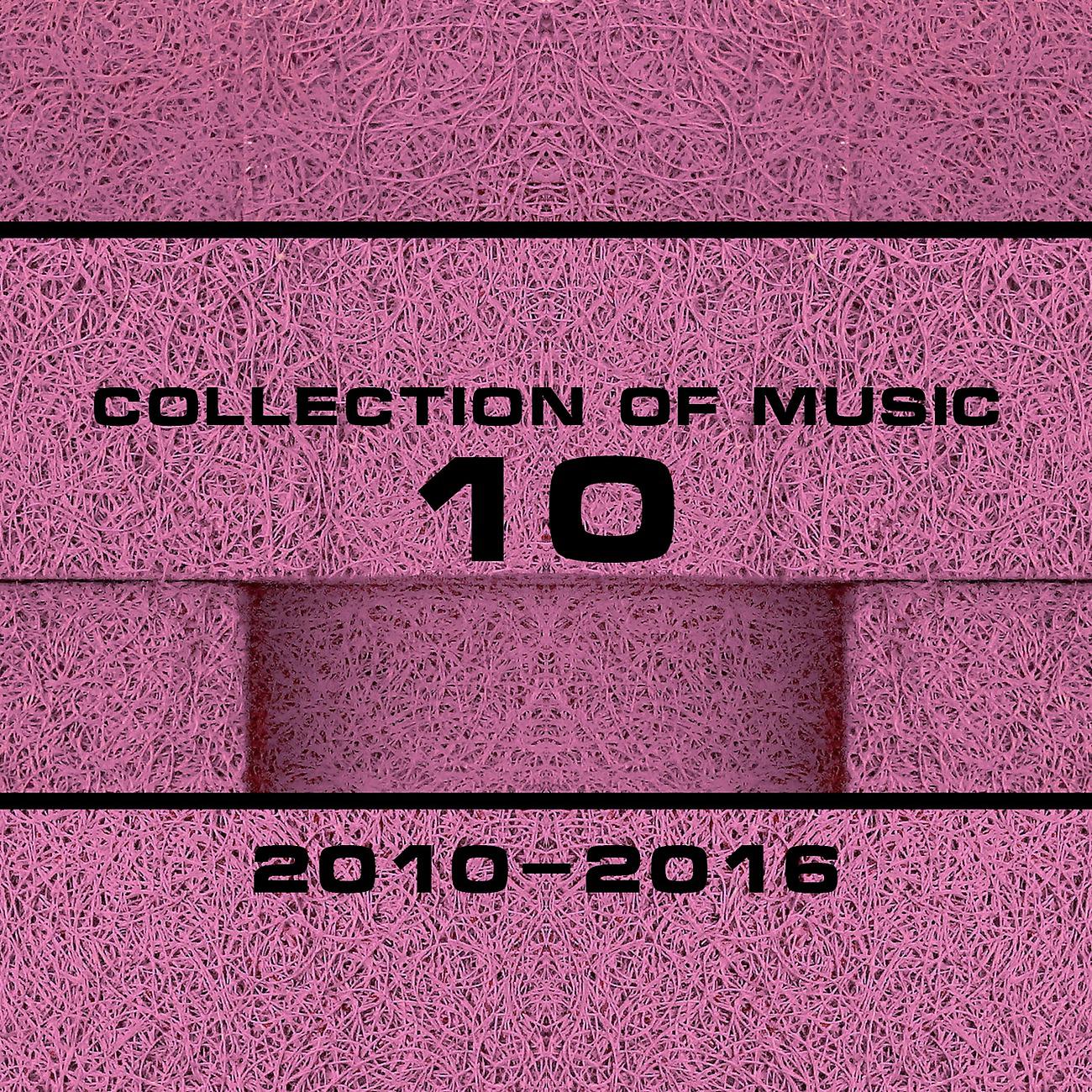 Постер альбома Collection of Music 2010-2016, Vol. 10