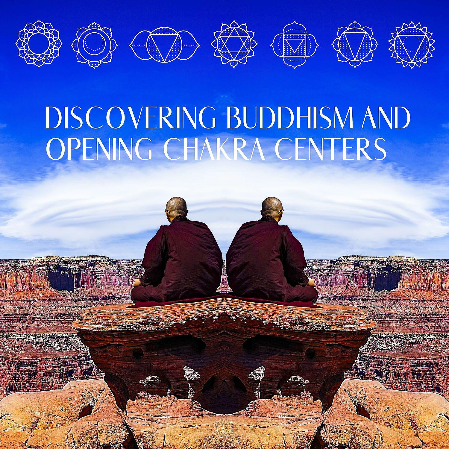 Постер альбома Discovering Buddhism and Opening Chakra Centers