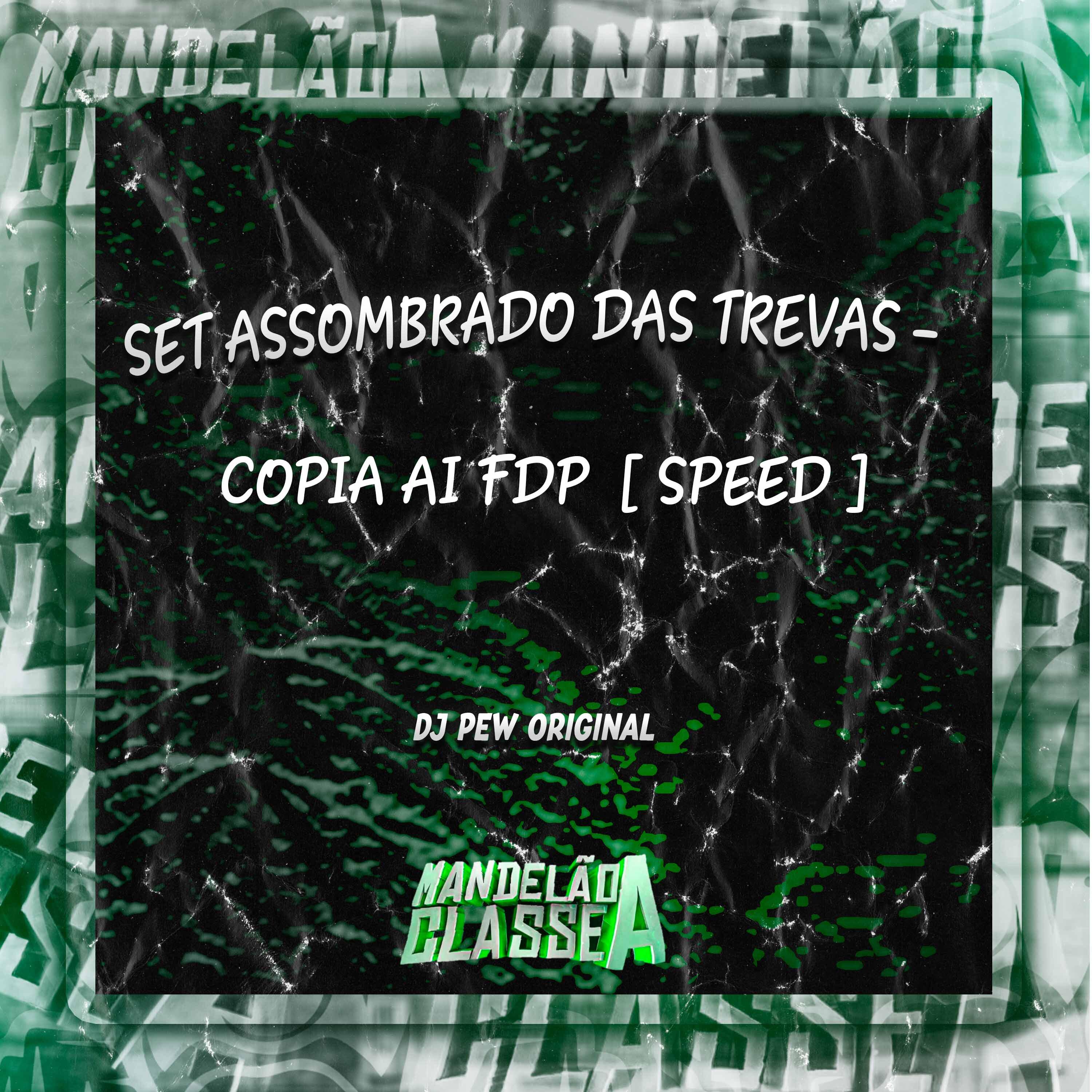 Постер альбома Set Assombrado das Trevas - Copia Ai Fdp [ Speed ]