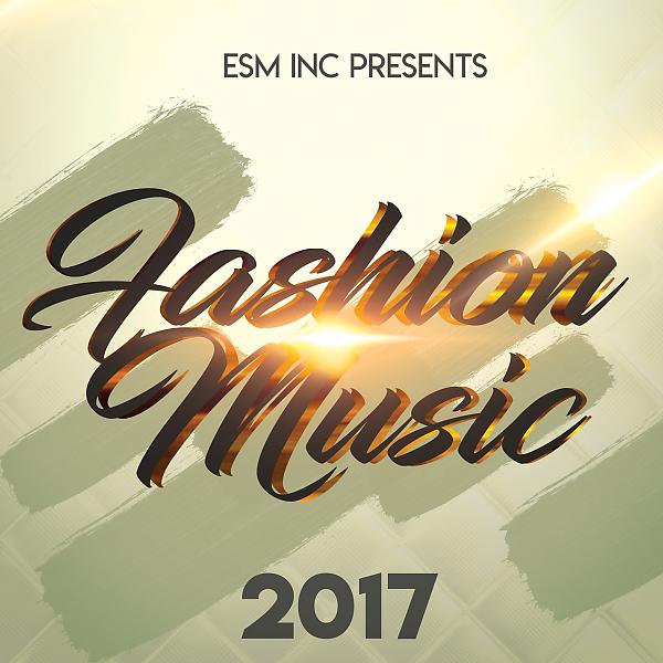 Постер альбома Fashion Music 2017 (50 Electronic Jams for Catwalk, Model trainings)