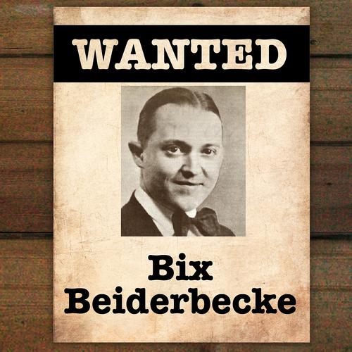 Постер альбома Wanted... Bix Beiderbecke