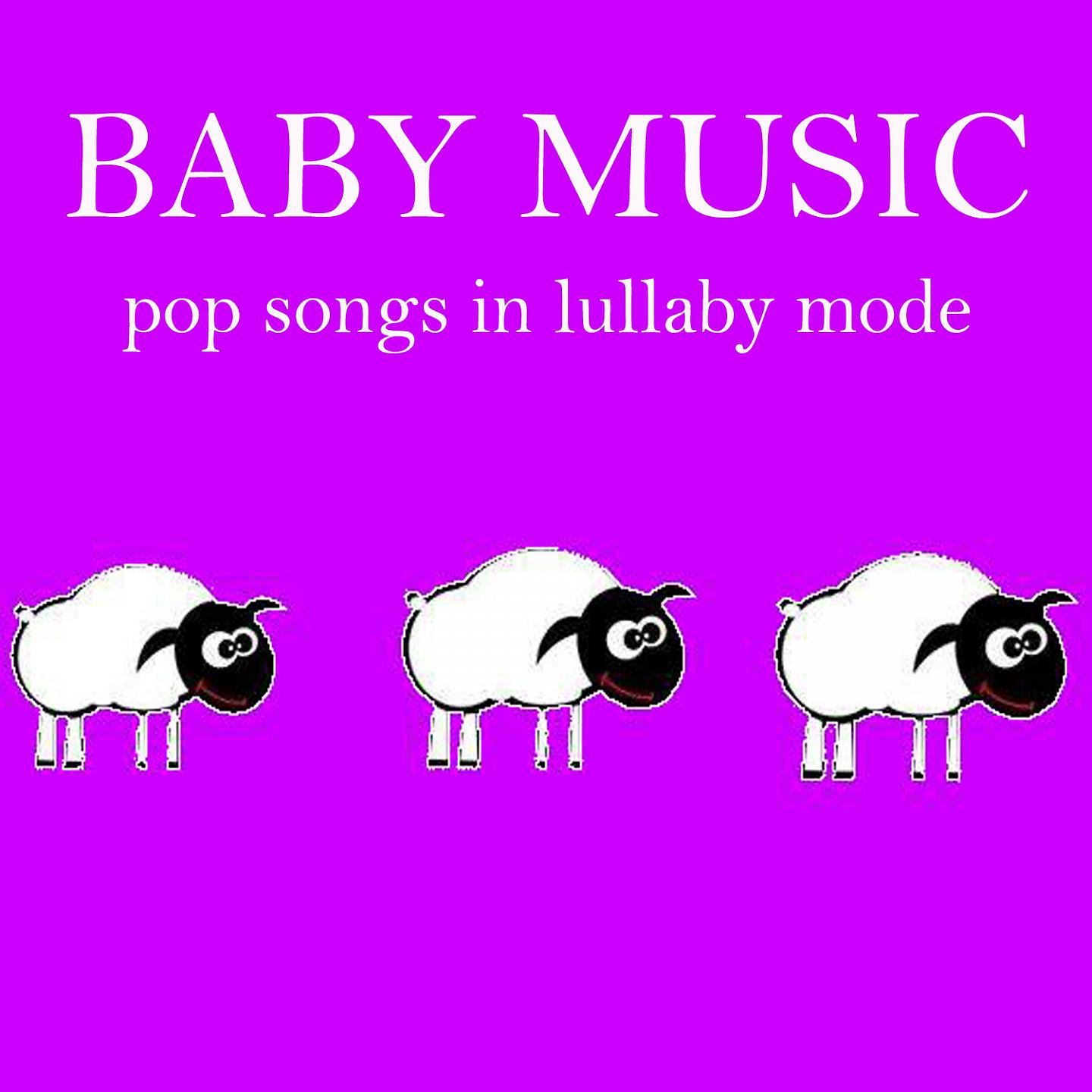 Постер альбома Baby Music: Pop Songs in Lullaby Mode
