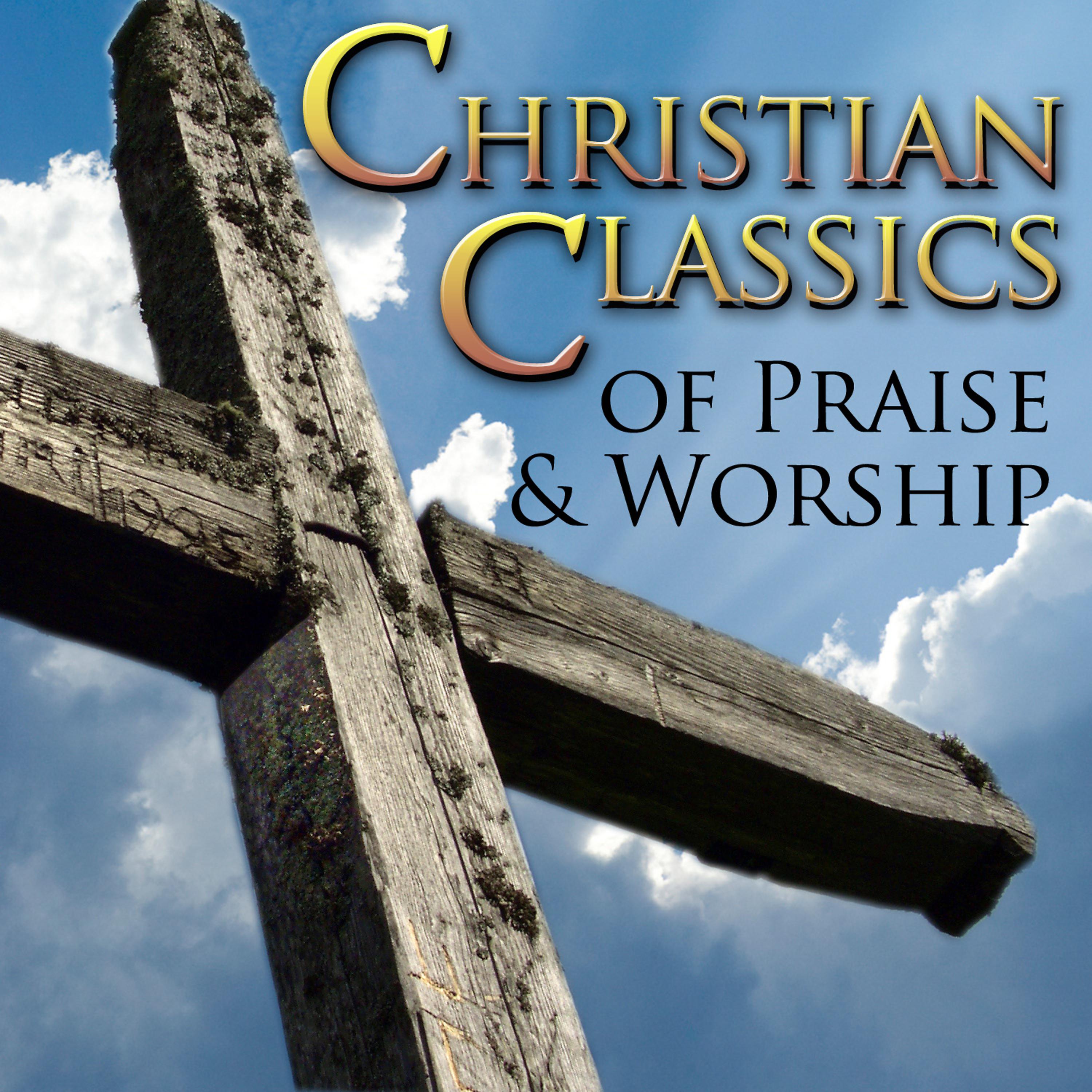 Постер альбома Christian Classics of Praise & Worship