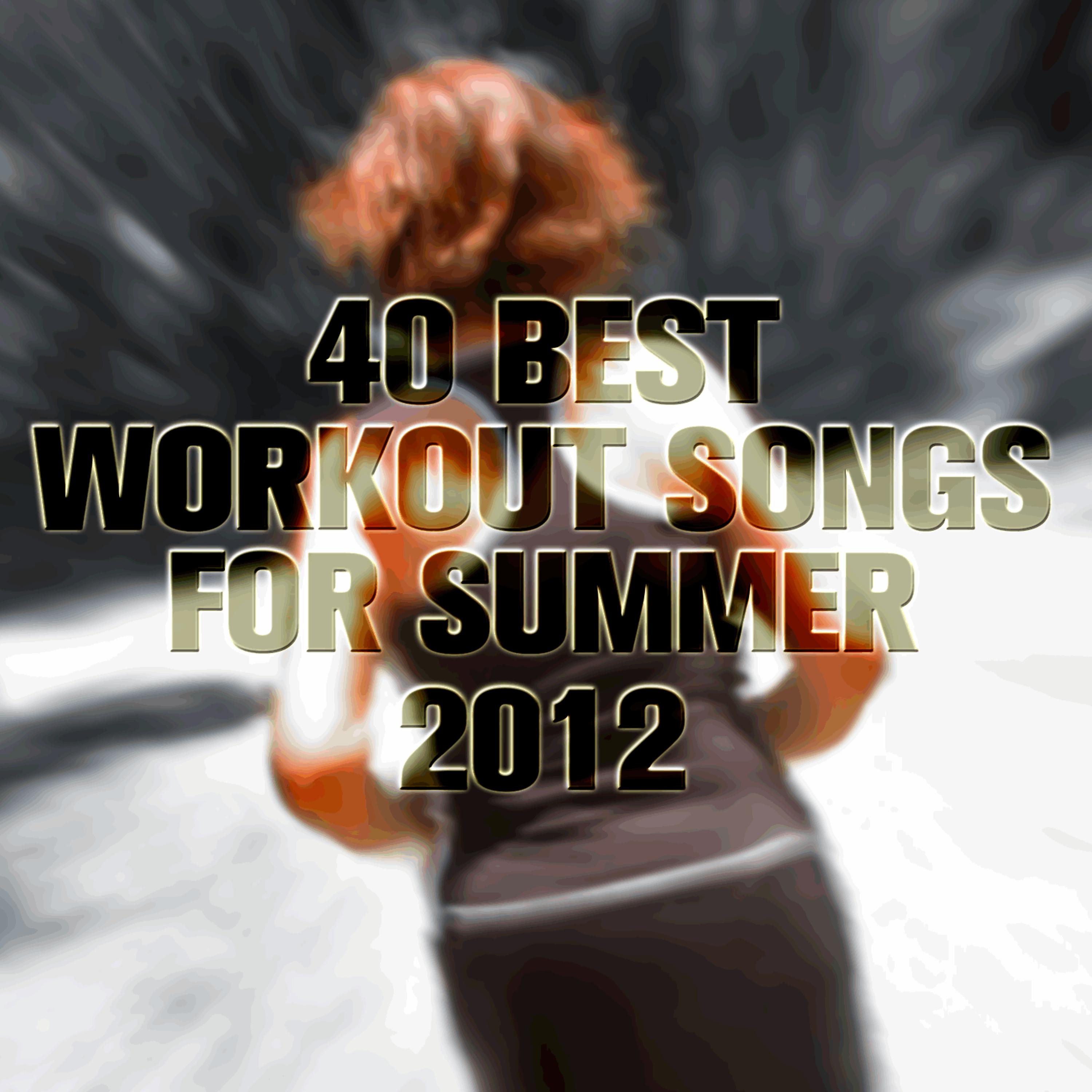 Постер альбома 40 Best Workout Songs for Summer 2012