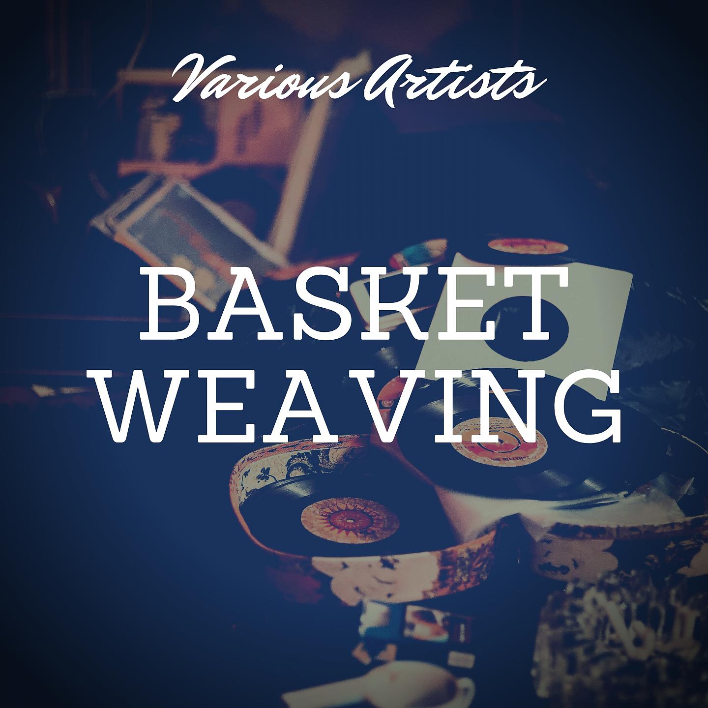 Постер альбома Basket Weaving