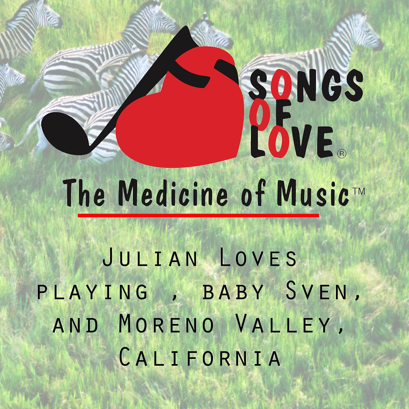Постер альбома Julian Loves Playing, Baby Sven, and Moreno Valley, California