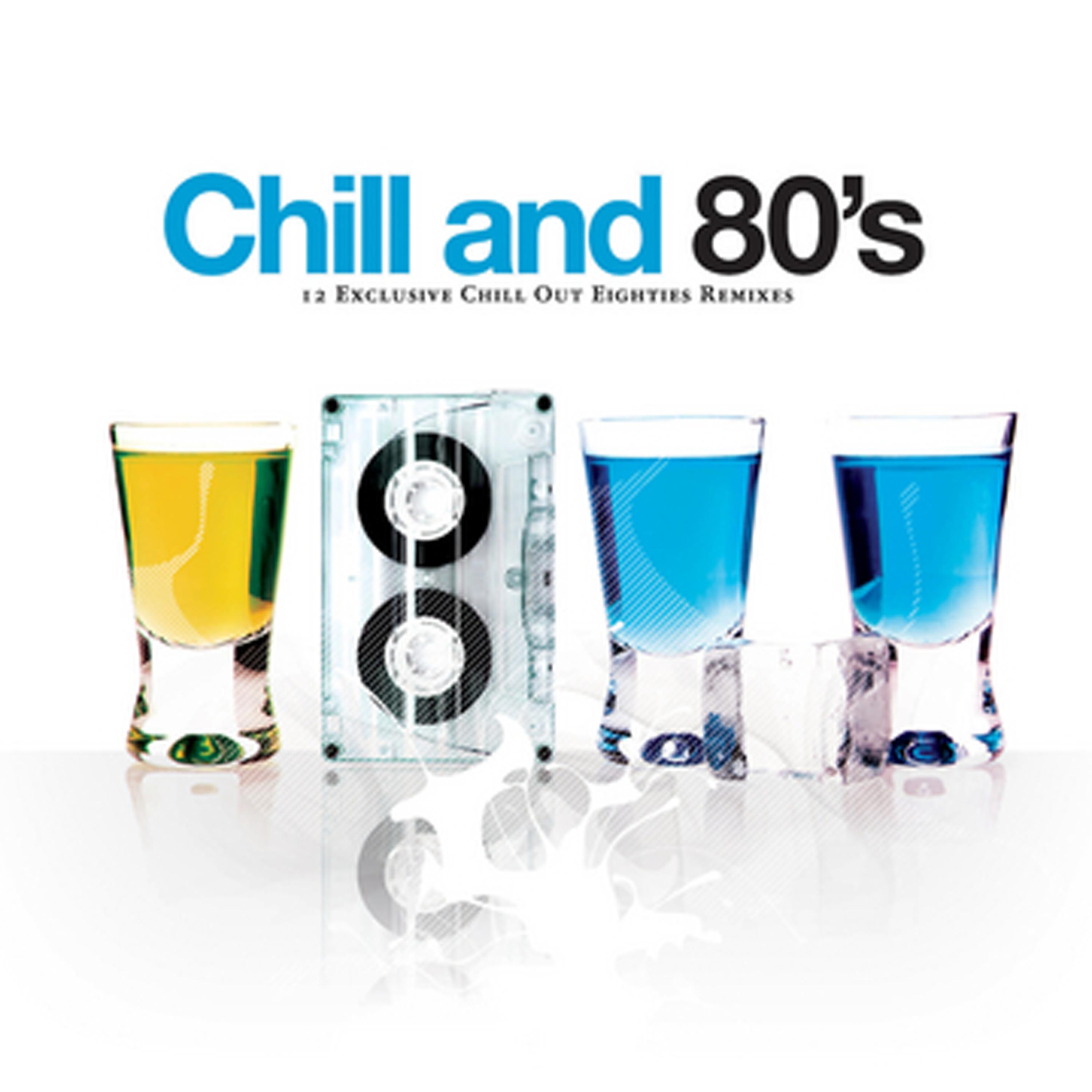 Постер альбома Chill And 80's - 12 Exclusive Chill Out Eighties Remixes