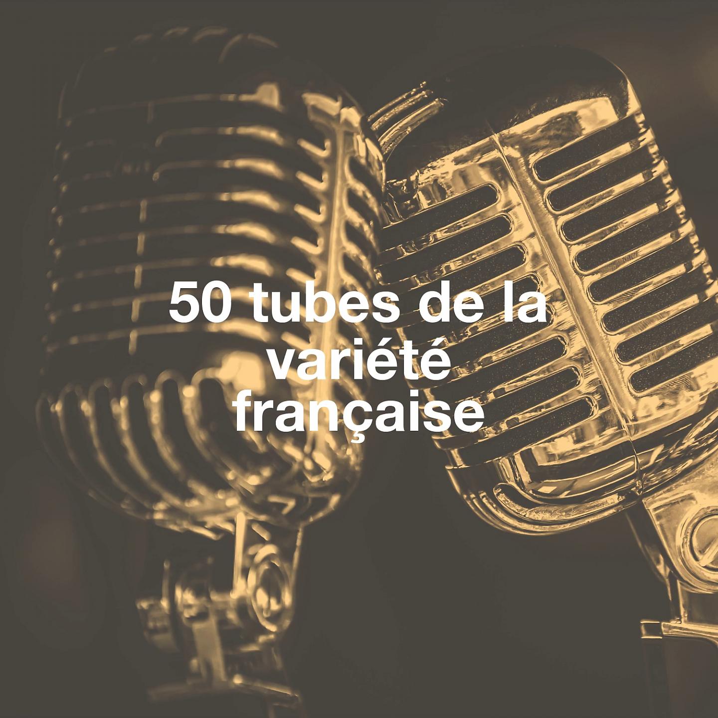 Постер альбома 50 tubes de la variété française