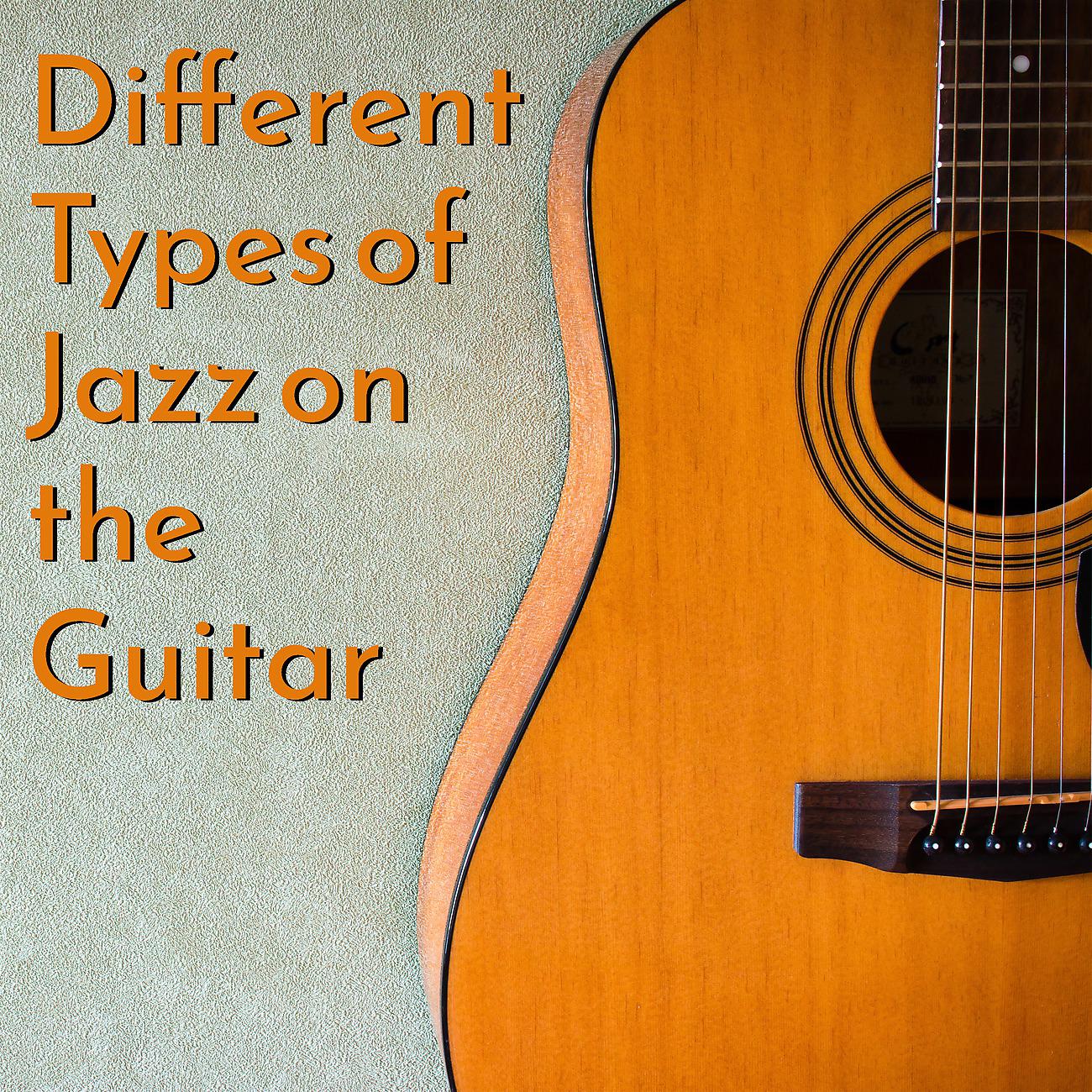 Постер альбома Different Types of Jazz on the Guitar. Beautiful Music for a Nice Afternoon