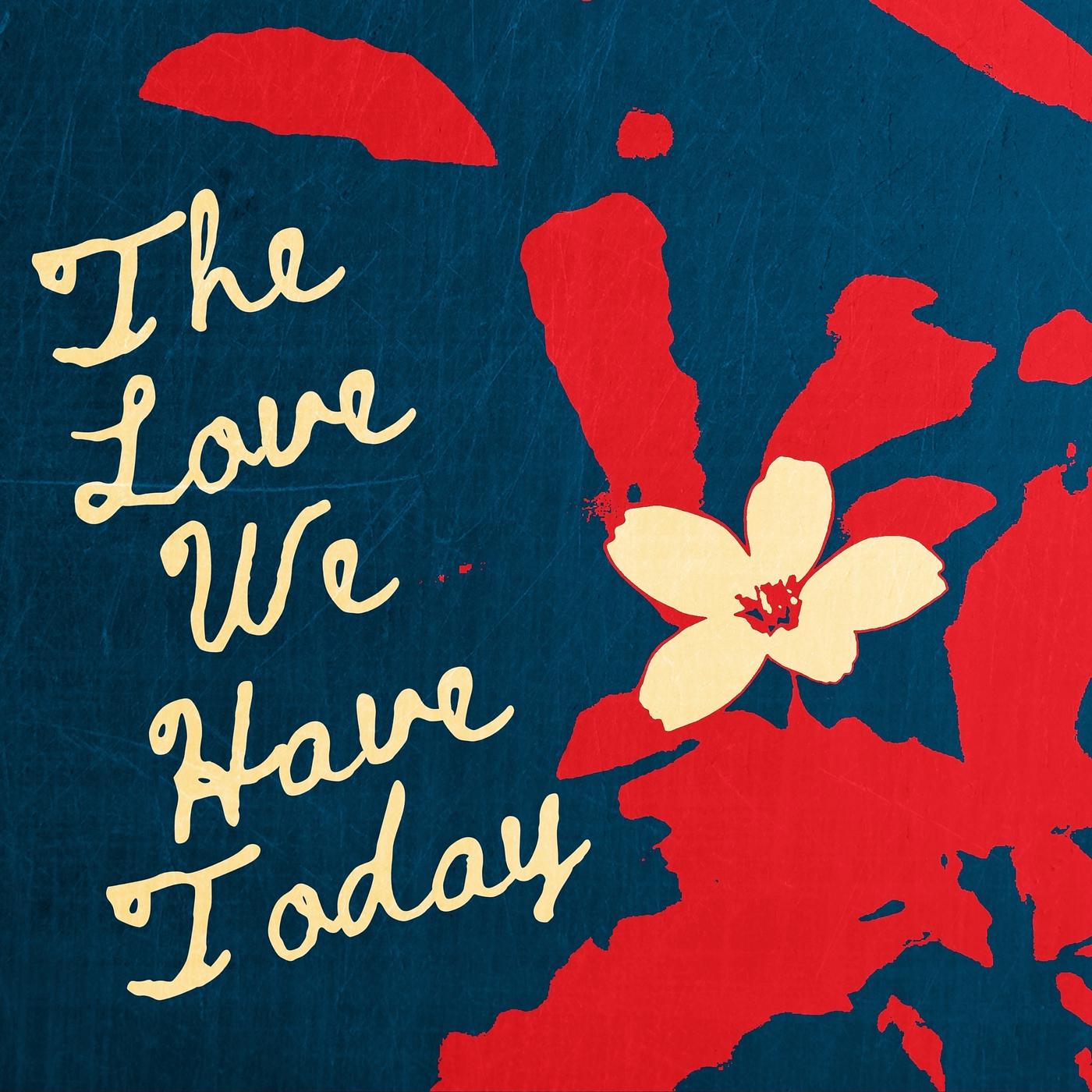 Постер альбома The Love We Have Today