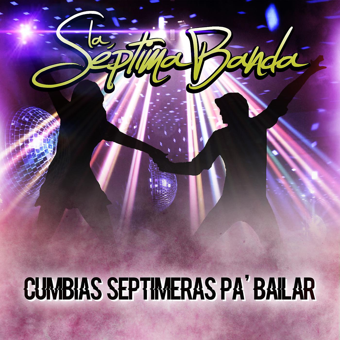 Постер альбома Cumbias Septimeras Pa'bailar
