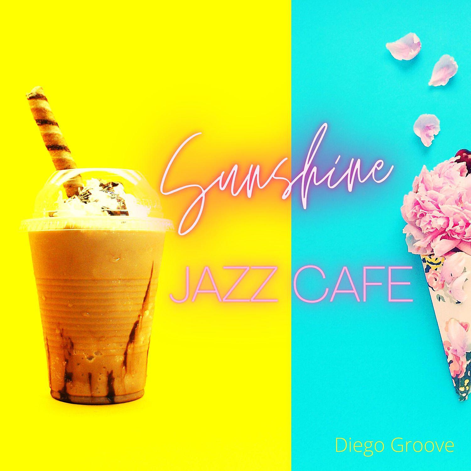 Постер альбома Sunshine Jazz Cafe: Enjoying Life and Being Happy