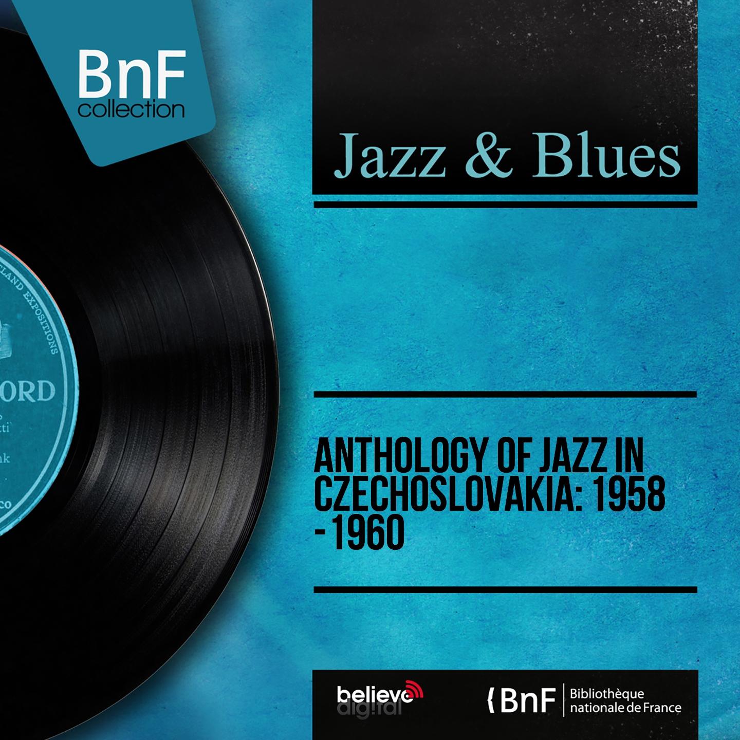 Постер альбома Anthology of Jazz in Czechoslovakia: 1958 -1960 (Mono Version)