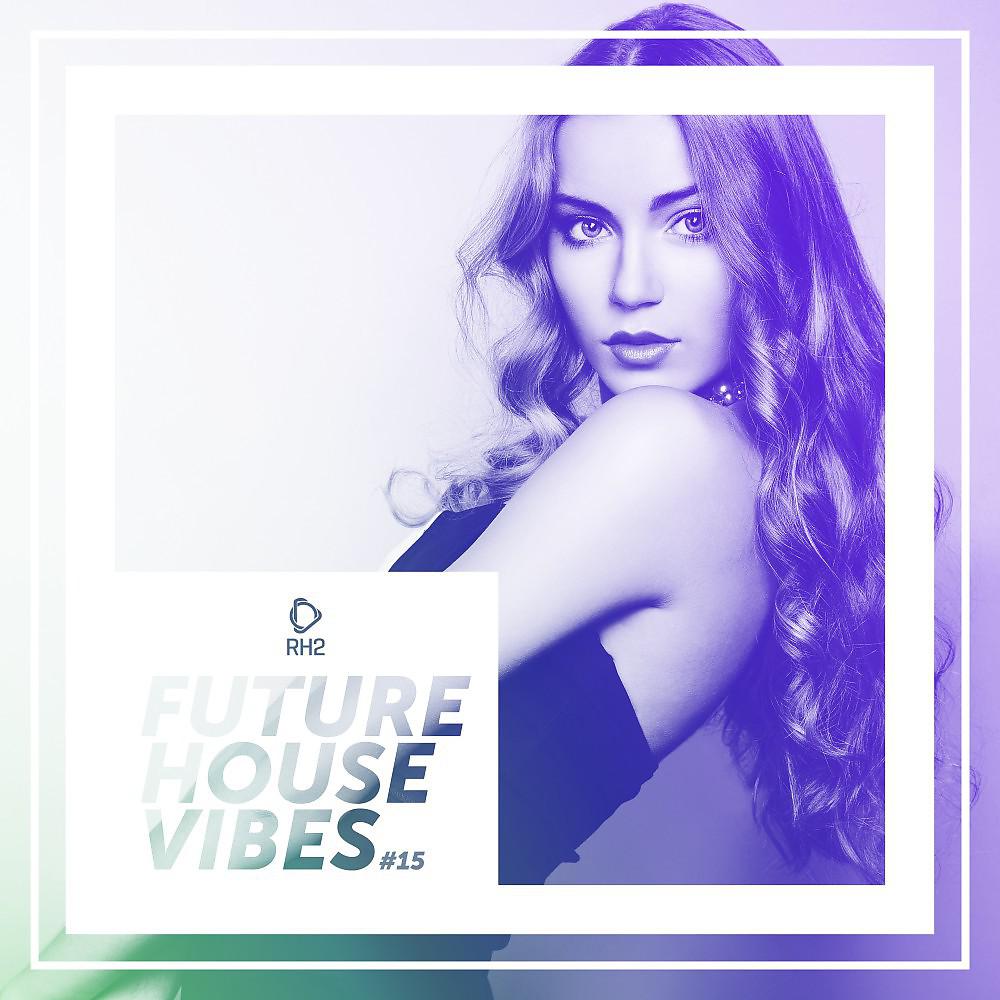 Постер альбома Future House Vibes, Vol. 15