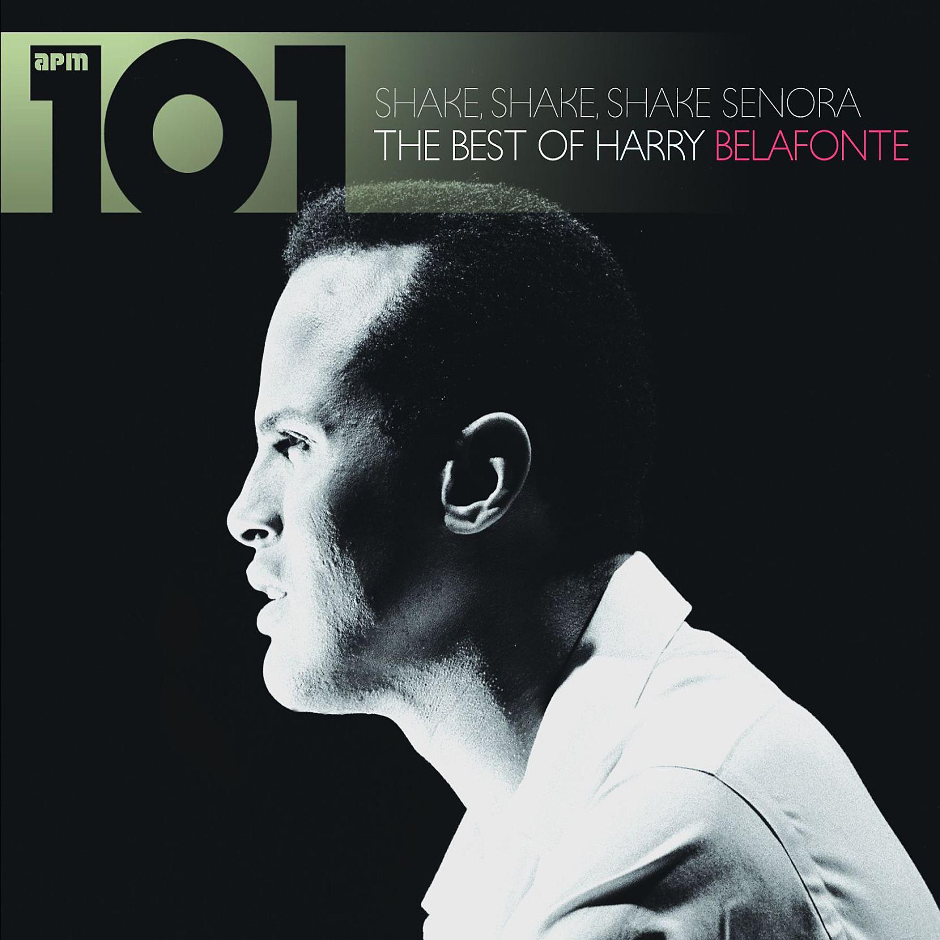 Постер альбома 101 - Shake Shake Senora - The Best of Harry Belafonte