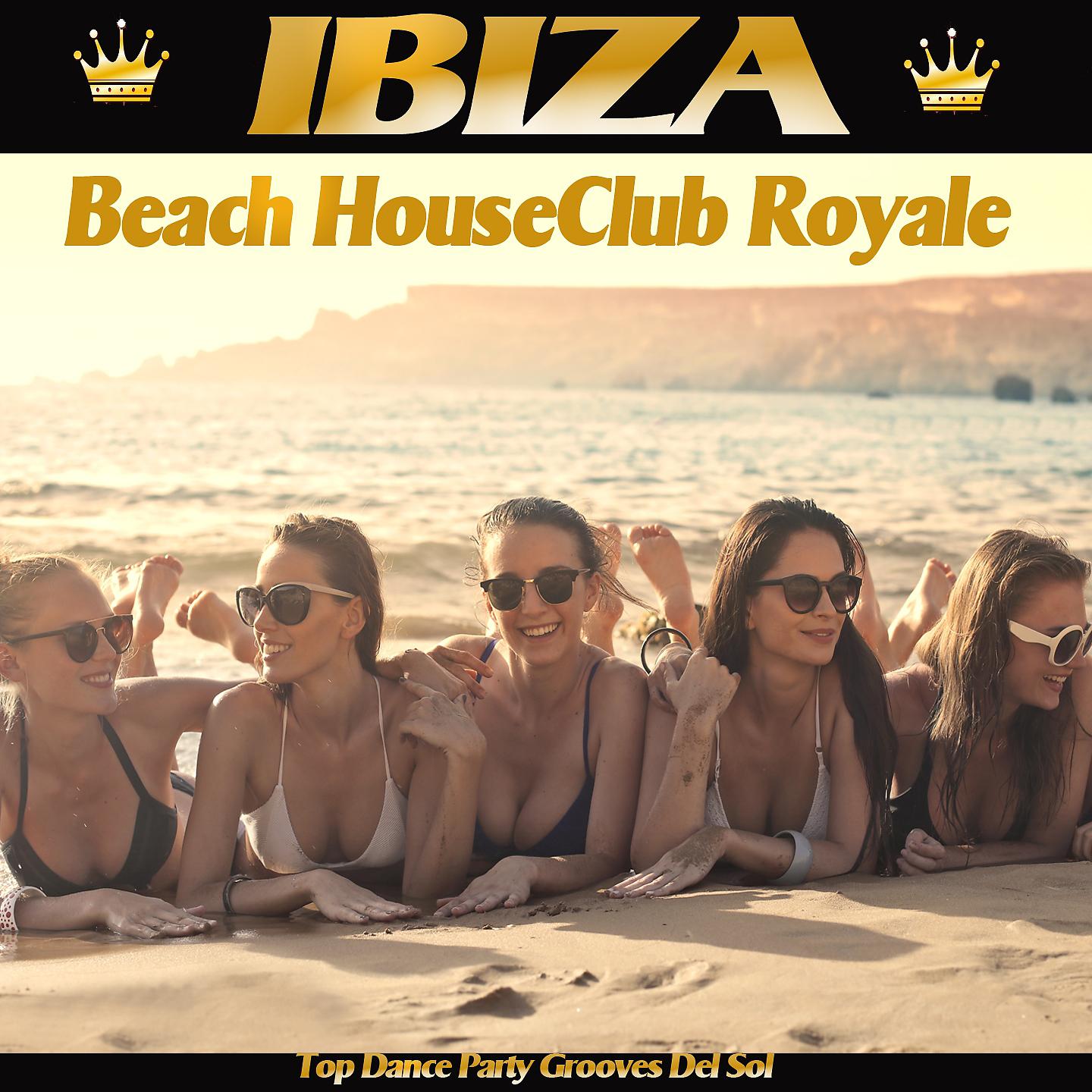 Постер альбома Ibiza Beach House Club Royale